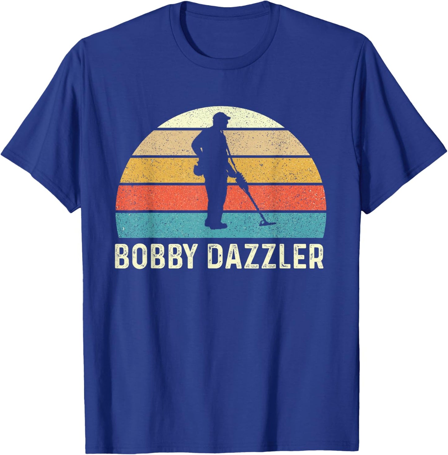 Bobby Dazzler - Metal Detecting Treasure Hunting Detectorist T-Shirt - T-Shirt | Royal