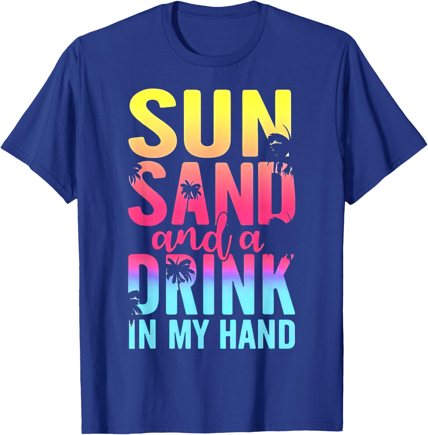 Sun Sand and a Drink In My Hand Beach Cruise Vacation Funny T-Shirt - T-Shirt | Royal