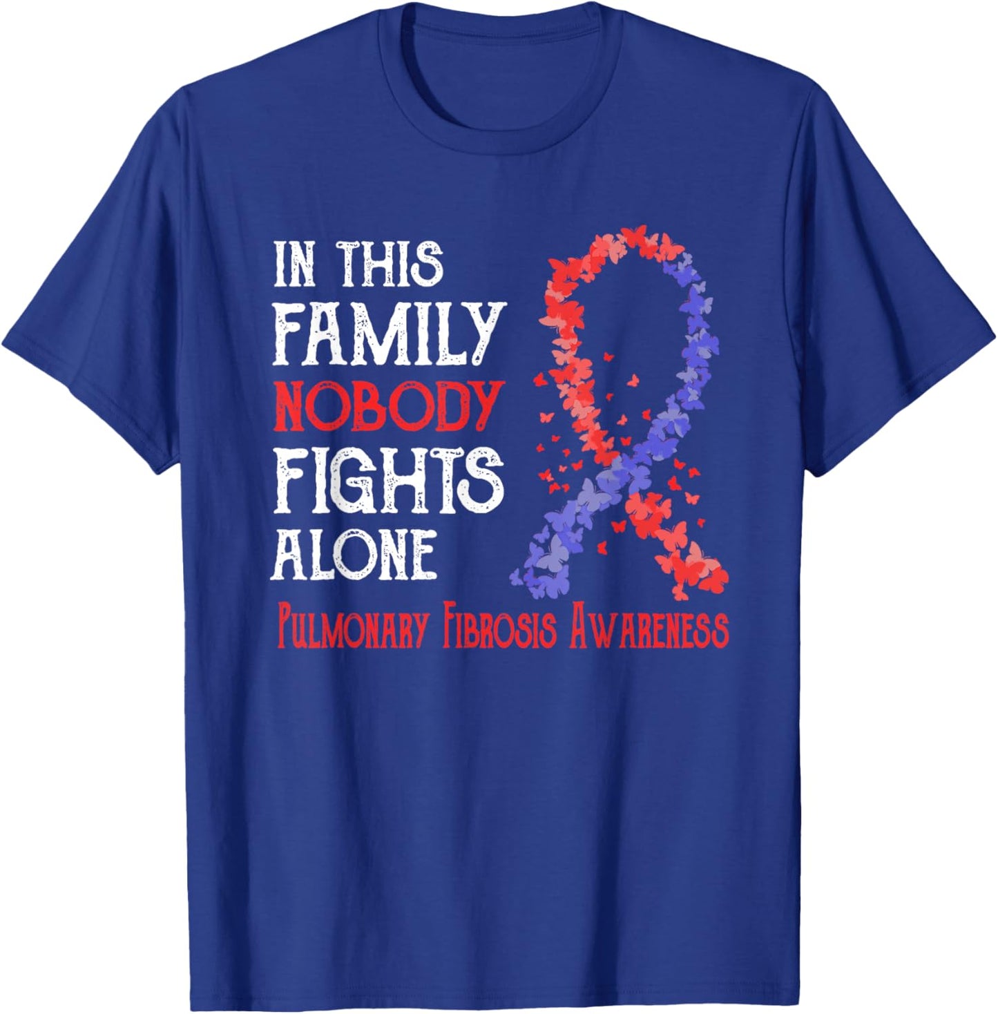 In This Family Nobody Fights Alone Pulmonary Fibrosis T-Shirt - T-Shirt | Royal