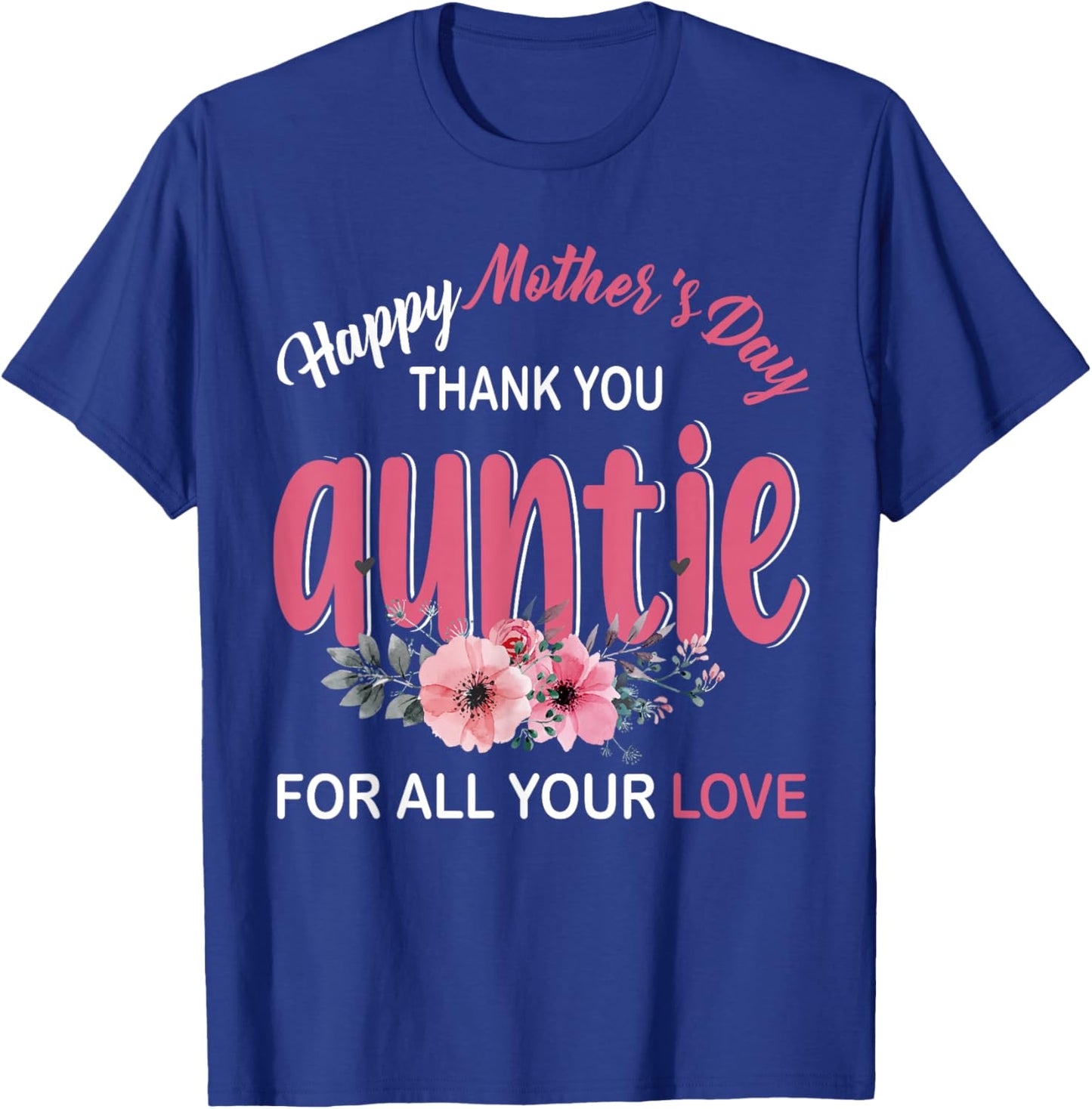 Happy Mother's Day Matching Floral Family Proud of Auntie T-Shirt - T-Shirt | Royal