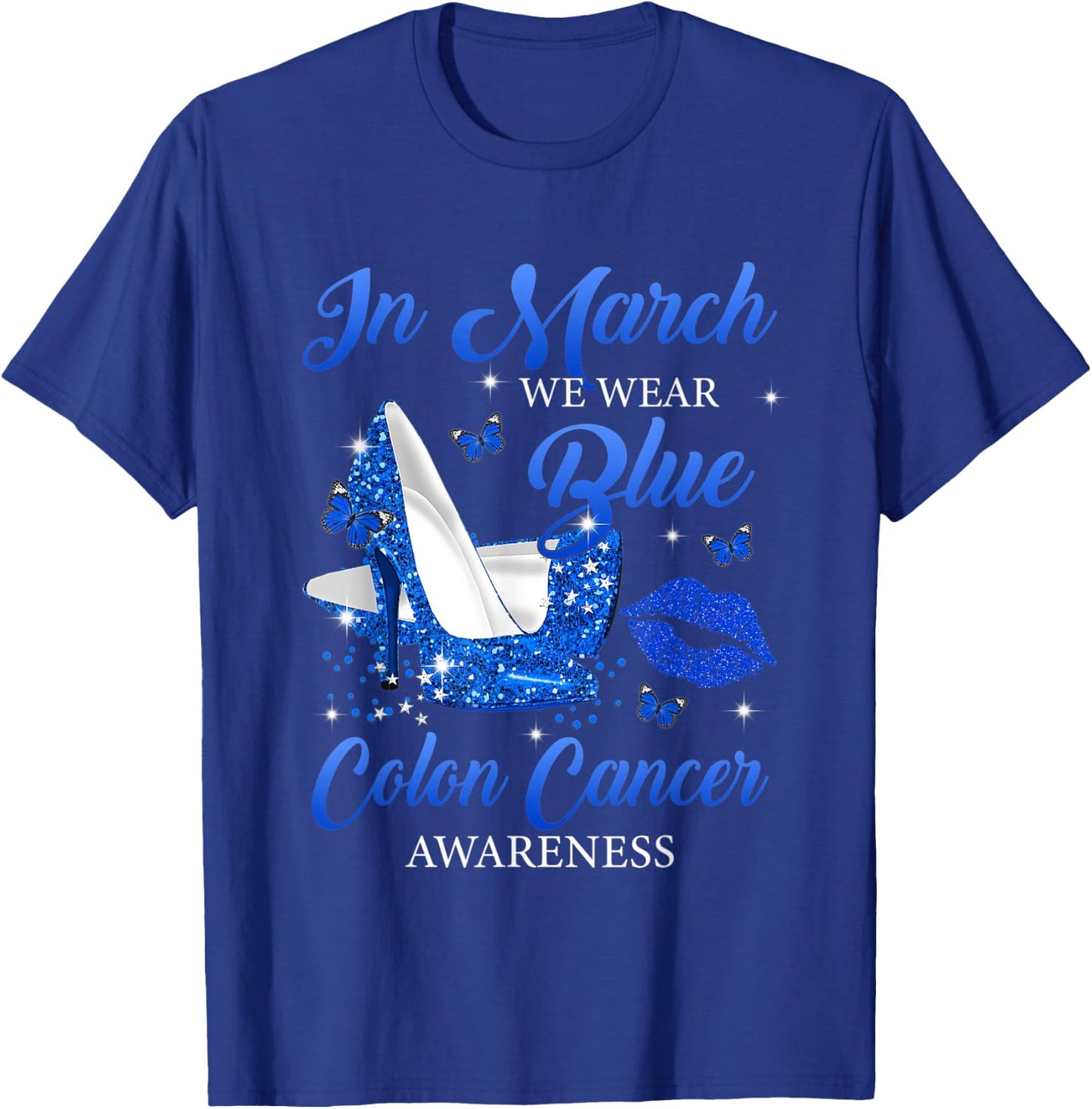 In March We Wear Blue High Heels Colon Cancer Awareness T-Shirt - T-Shirt | Royal