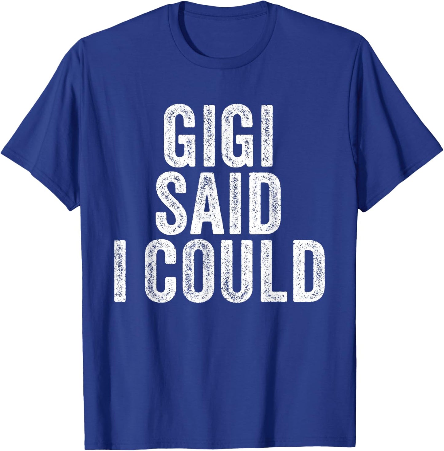 Gigi Said I Could Grandparent Grandson Granddaughter Funny T-Shirt - T-Shirt | Royal