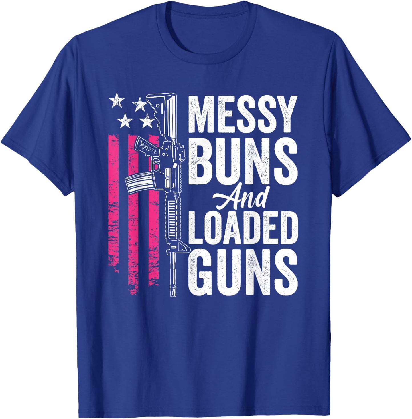 Messy Buns & Loaded Guns - Funny Gun Owner Mom T-Shirt - T-Shirt | Royal