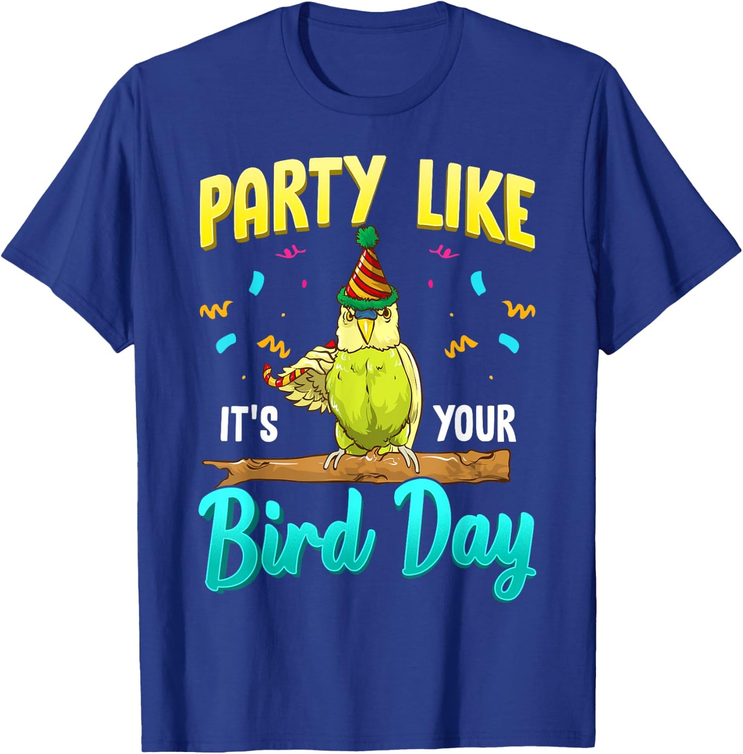 Party Like It's Your Bird Day Hilarious Budgie Bird T-Shirt - T-Shirt | Royal