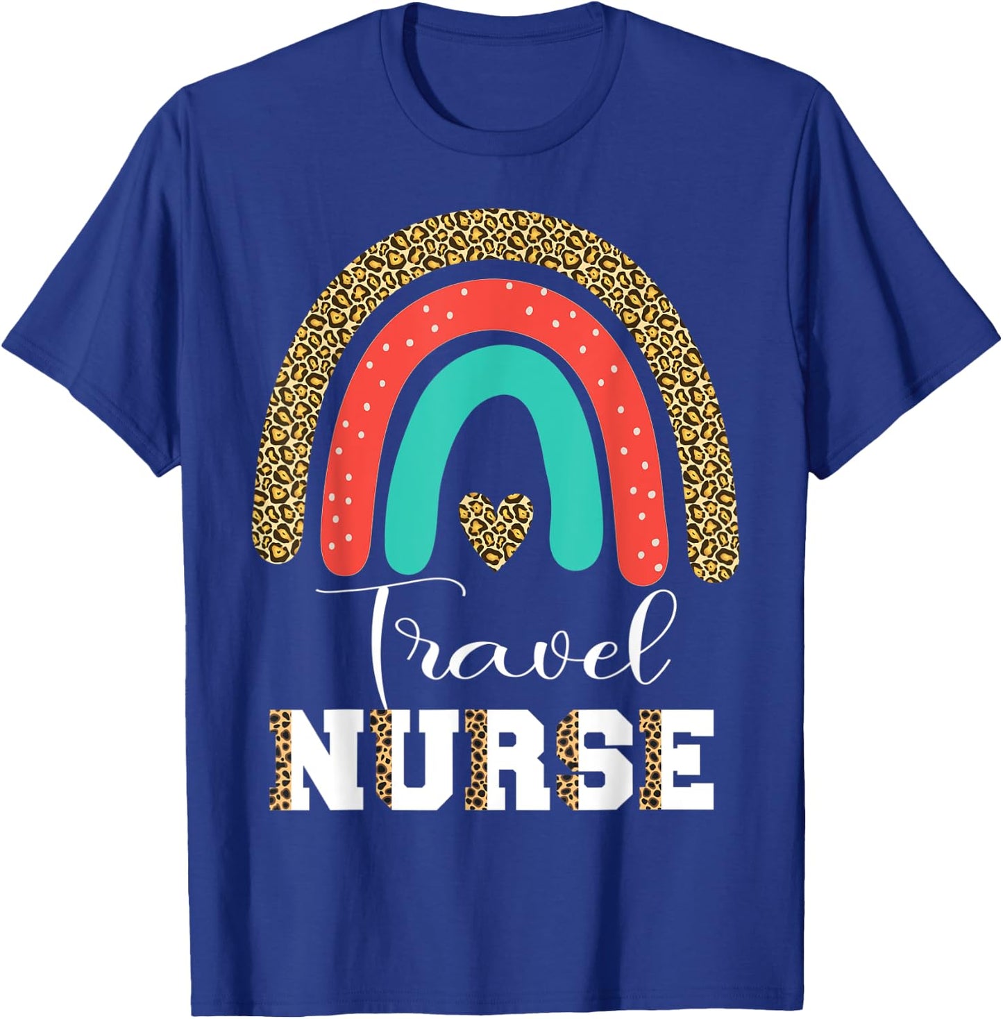 Travel Nurse Leopard Funny RN Transport Travel Nursing T-Shirt - T-Shirt | Royal