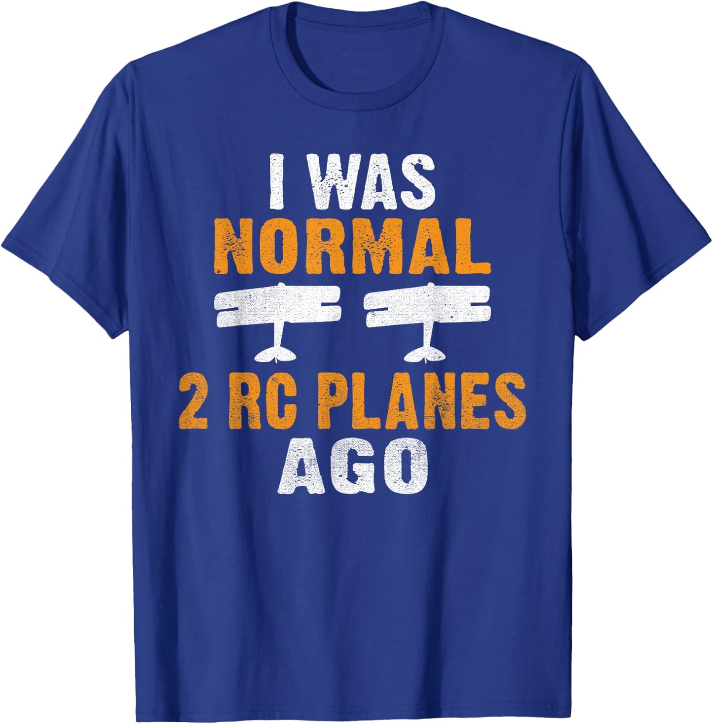I was normal 2 Rc Planes ago RC Plane Flying RC Plane T-Shirt - T-Shirt | Royal