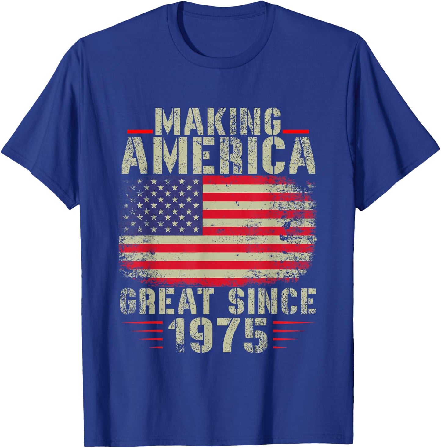 Funny Making America Great Since 1975 Design, 47th Birthday T-Shirt - T-Shirt | Royal
