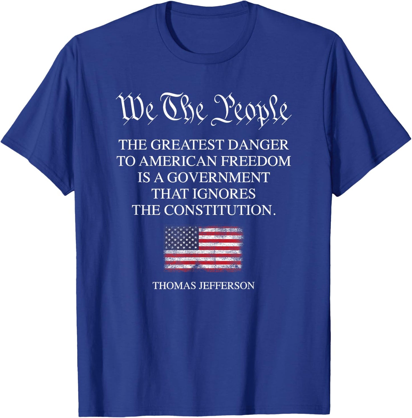 The Greatest Danger to Freedom Quote Thomas Jefferson USA T-Shirt - T-Shirt | Royal