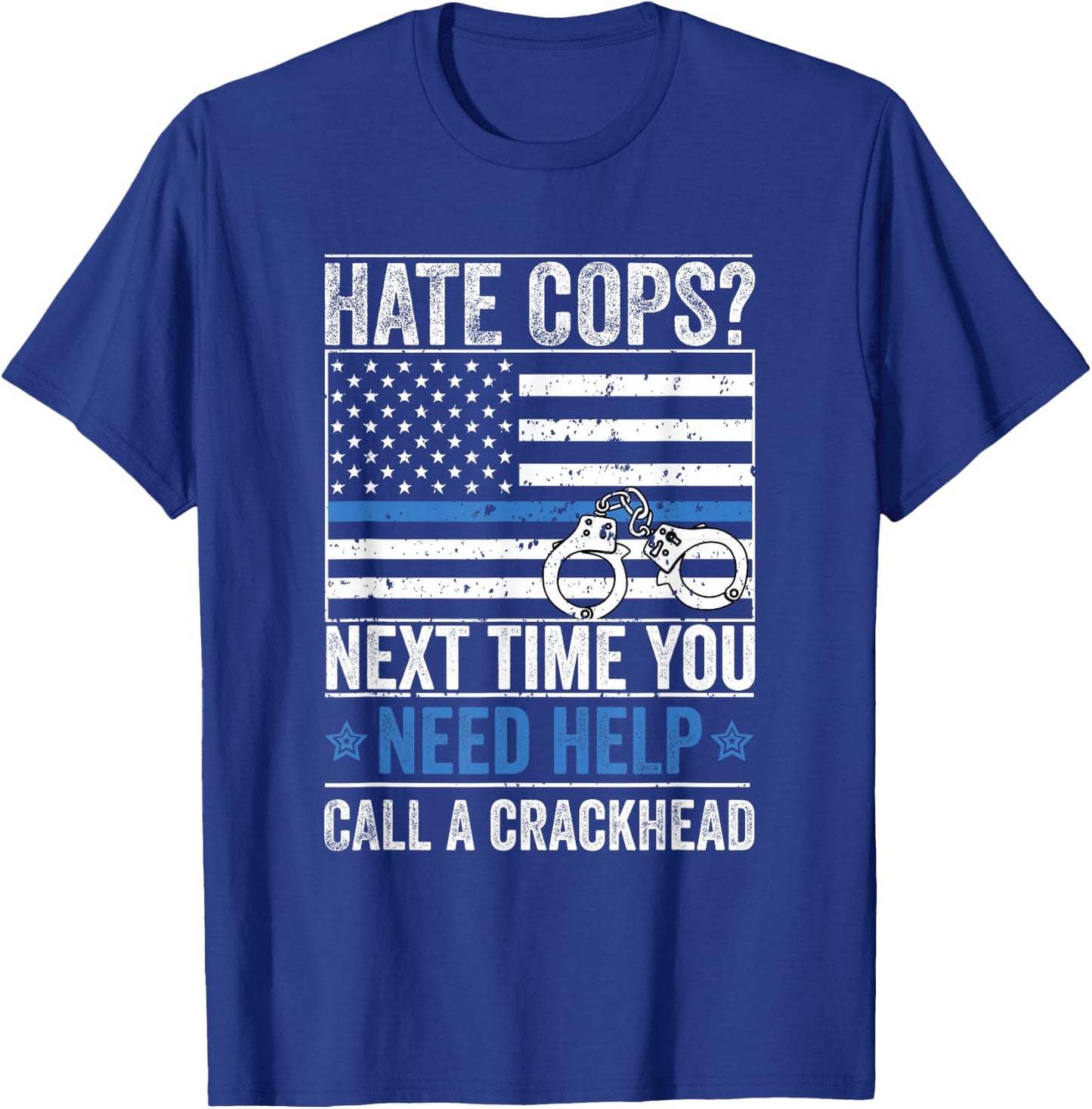 Hate Cops Call A Crackhead T-Shirt - T-Shirt | Royal