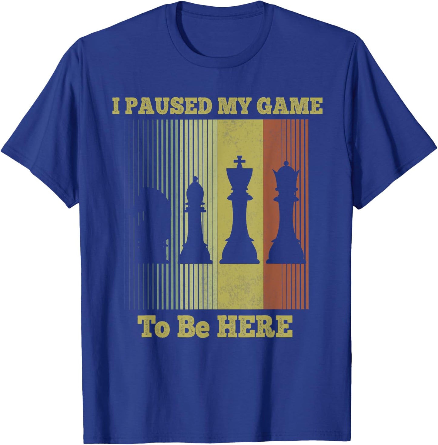 I Paused My Game To Be Here Chess Gifts For Chess Players T-Shirt - T-Shirt | Royal