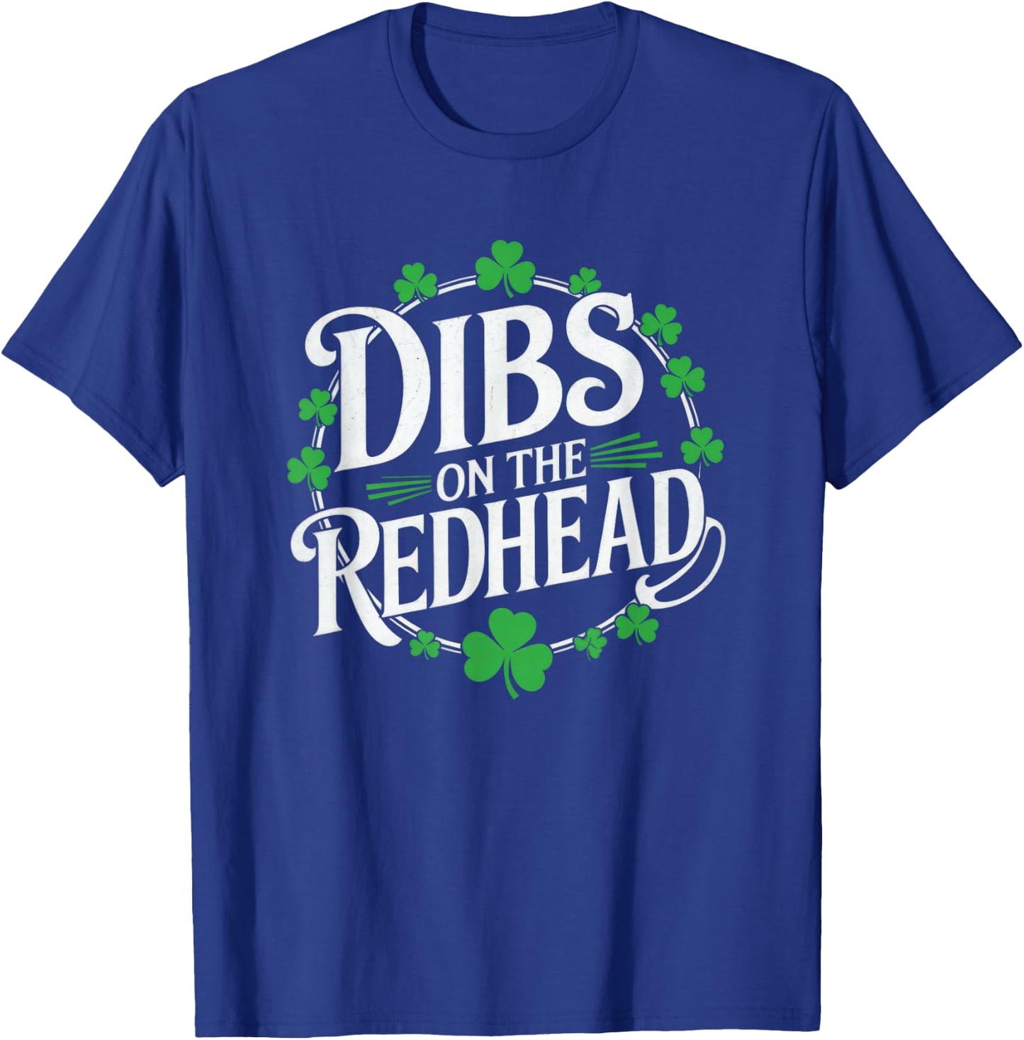 Funny Irish Clover St Patricks Day Dibs On The Redhead T-Shirt - T-Shirt | Royal