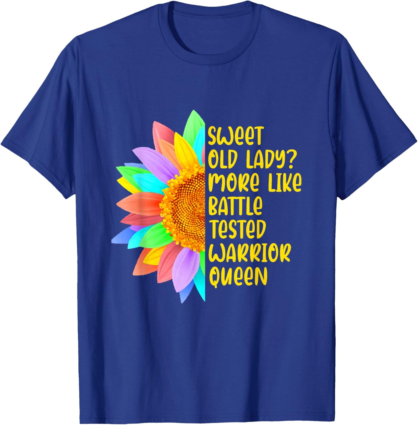 Sweet Old Lady More Like Battle-Tested Warrior Queen T-Shirt - T-Shirt | Royal