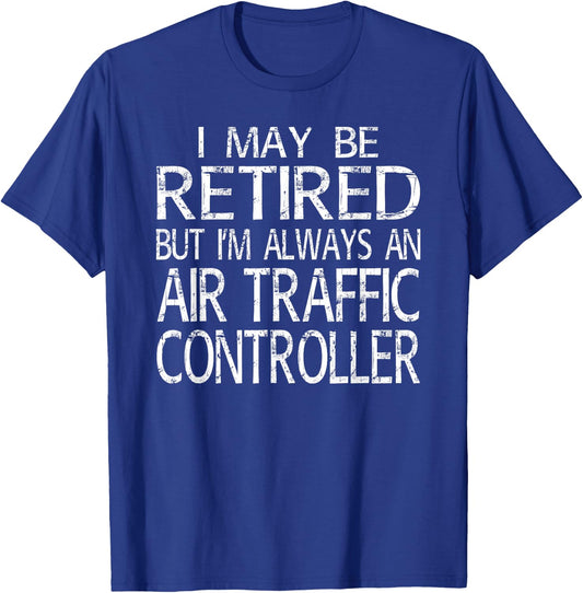 Retired Air Traffic Controller T Shirt Funny Gift T-Shirt - T-Shirt | Royal