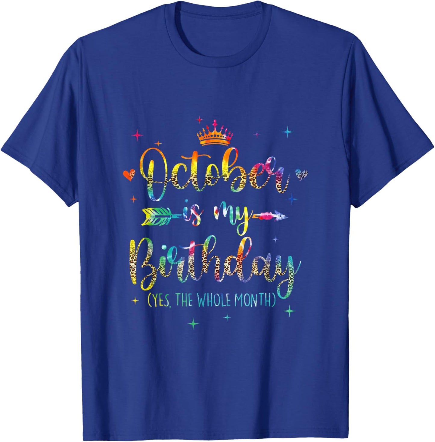 October Is My Birthday Yes The Whole Month Tie Dye Leopard T-Shirt - T-Shirt | Royal