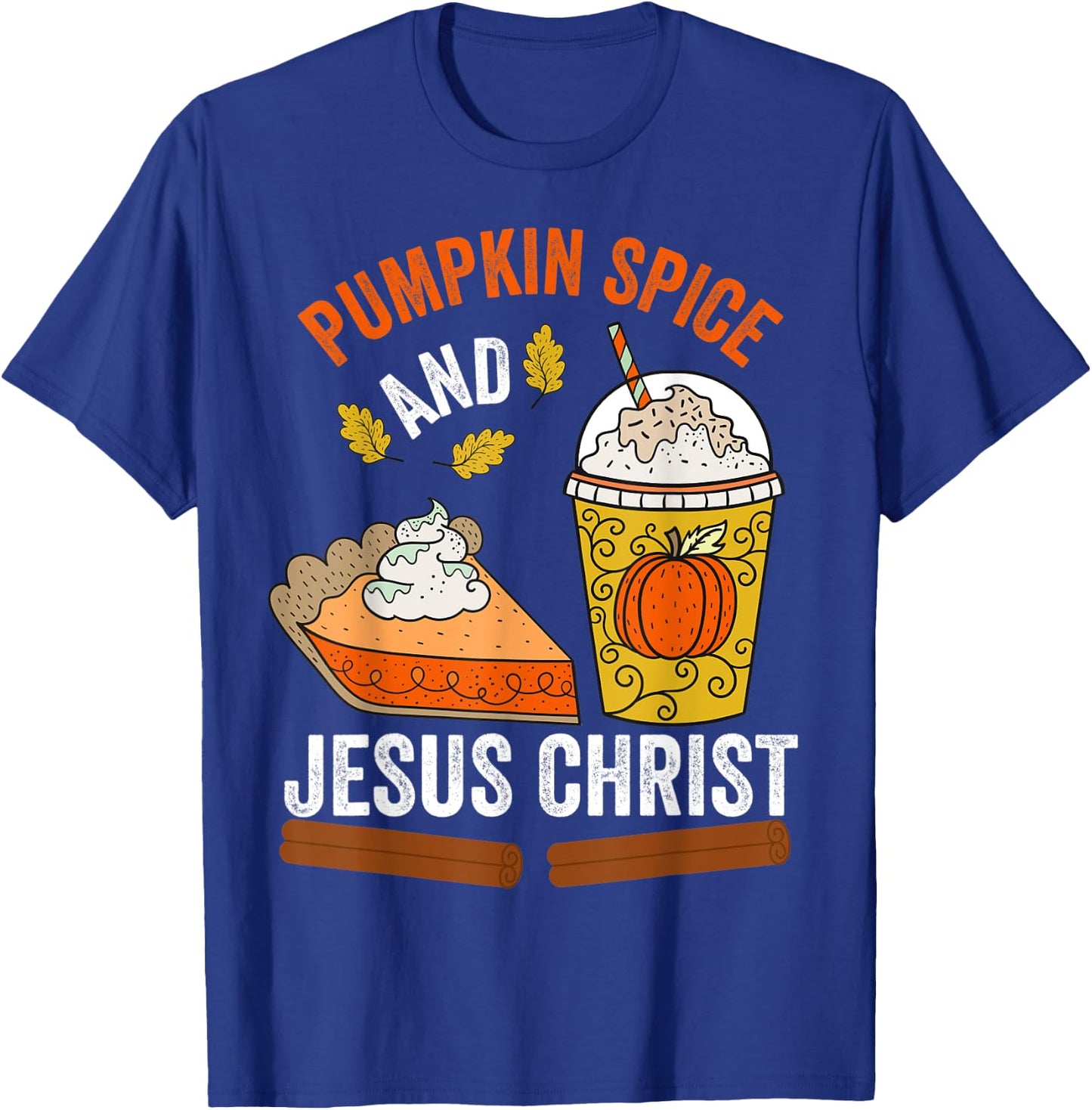 Pumpkin Spice and Jesus Christ Christian Fall Pumpkin Lovers T-Shirt - T-Shirt | Royal