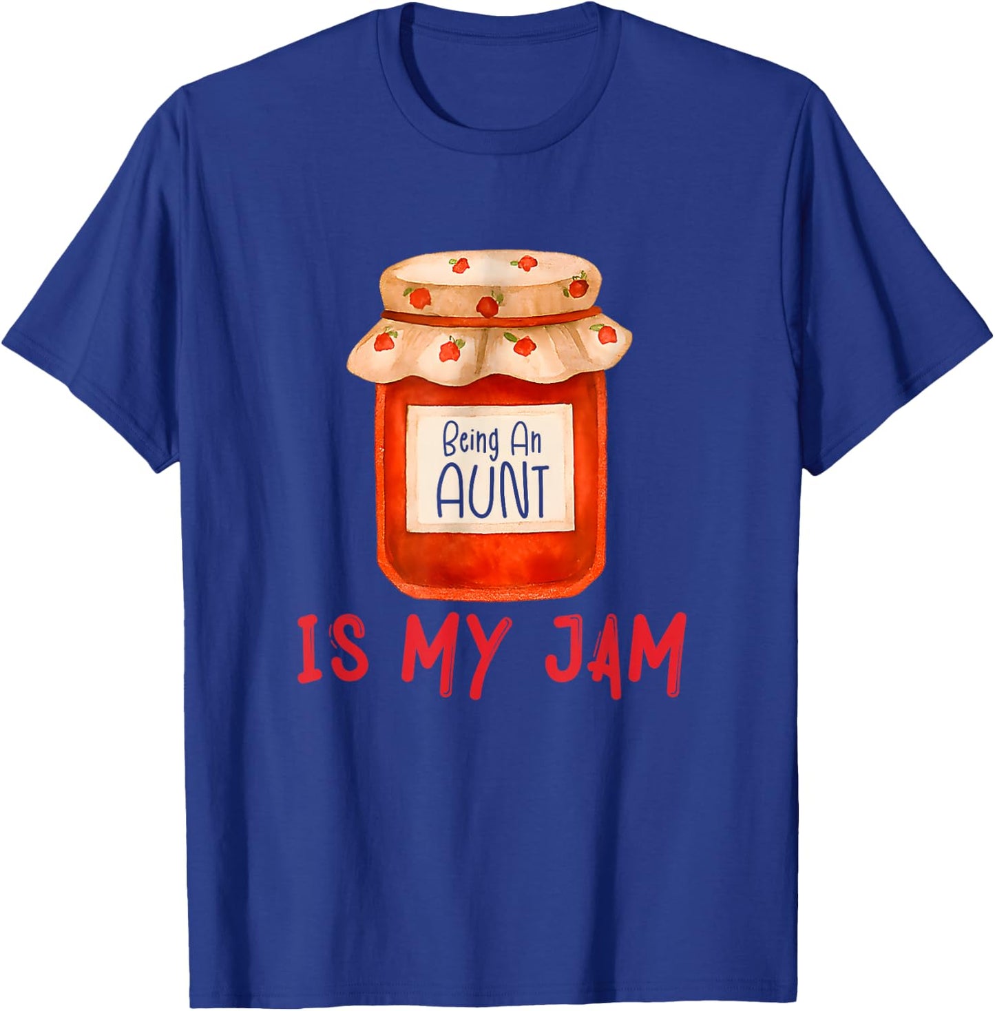 Being an Aunt is My Jam Funny Family Pun Joke T-Shirt - T-Shirt | Royal