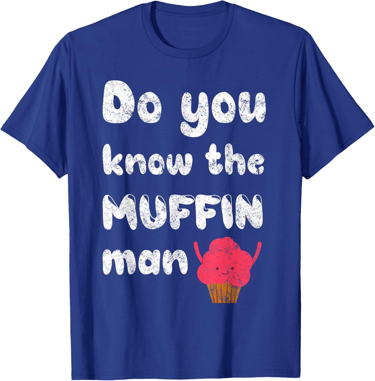 Do You Know The Muffin Fun Man T-Shirt - T-Shirt | Royal