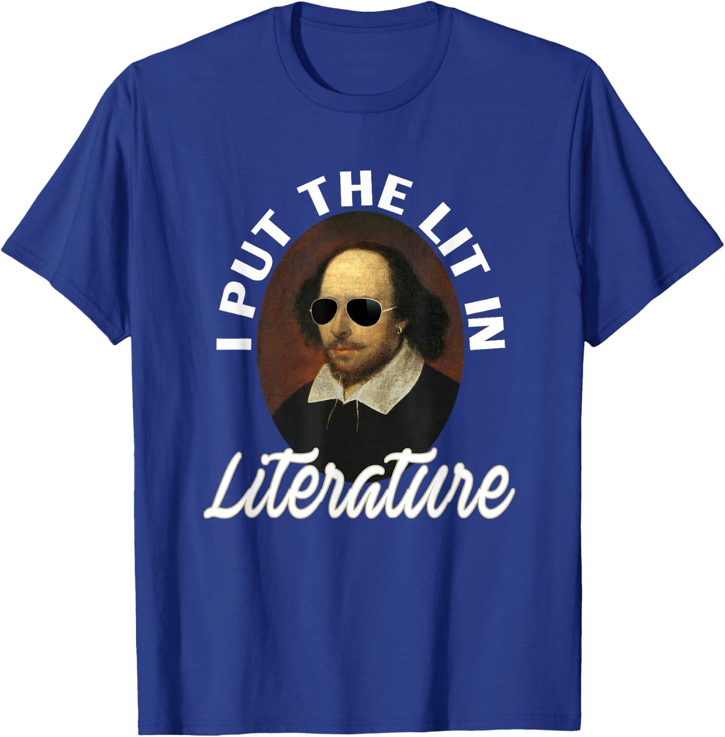 I Put The Lit In Literature -Retro Funny Shakespeare T-Shirt - T-Shirt | Royal