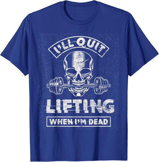 I'll Quit Lifting When I'm Dead - Skull Gym Fitness Workout T-Shirt - T-Shirt | Royal