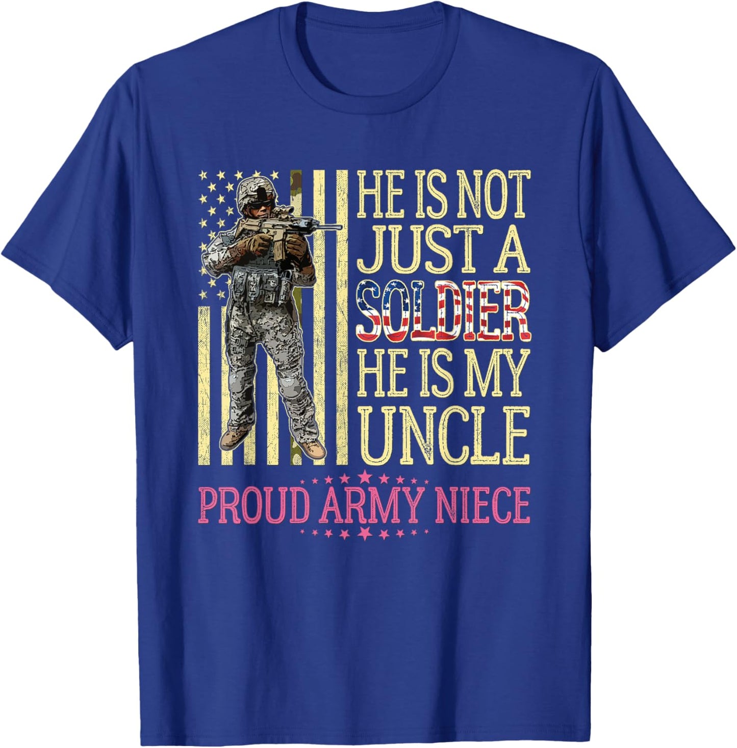 He Is Not Just A Soldier He Is My Uncle Proud Army Niece T-Shirt - T-Shirt | Royal