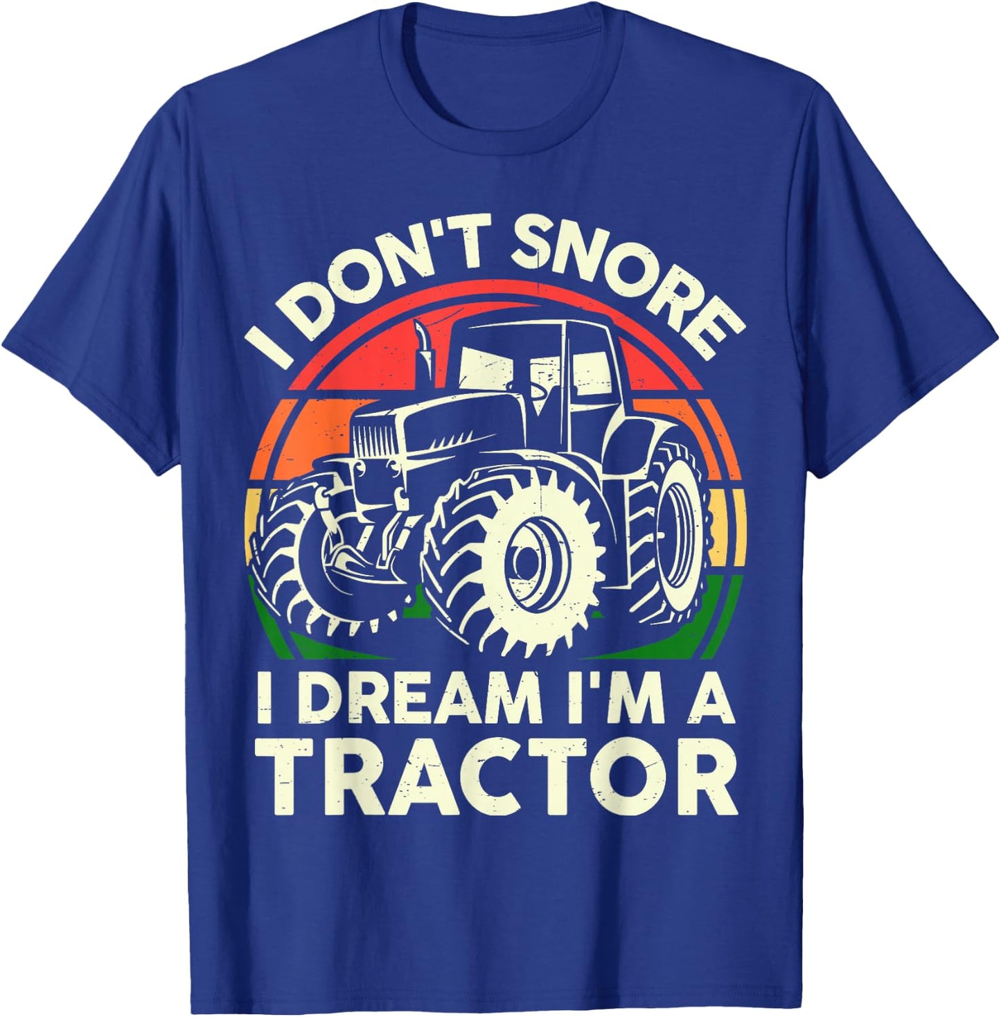 Farmer Dont Snore I Dream Im Tractor-Shirt Funny Farming Dad T-Shirt - T-Shirt | Royal