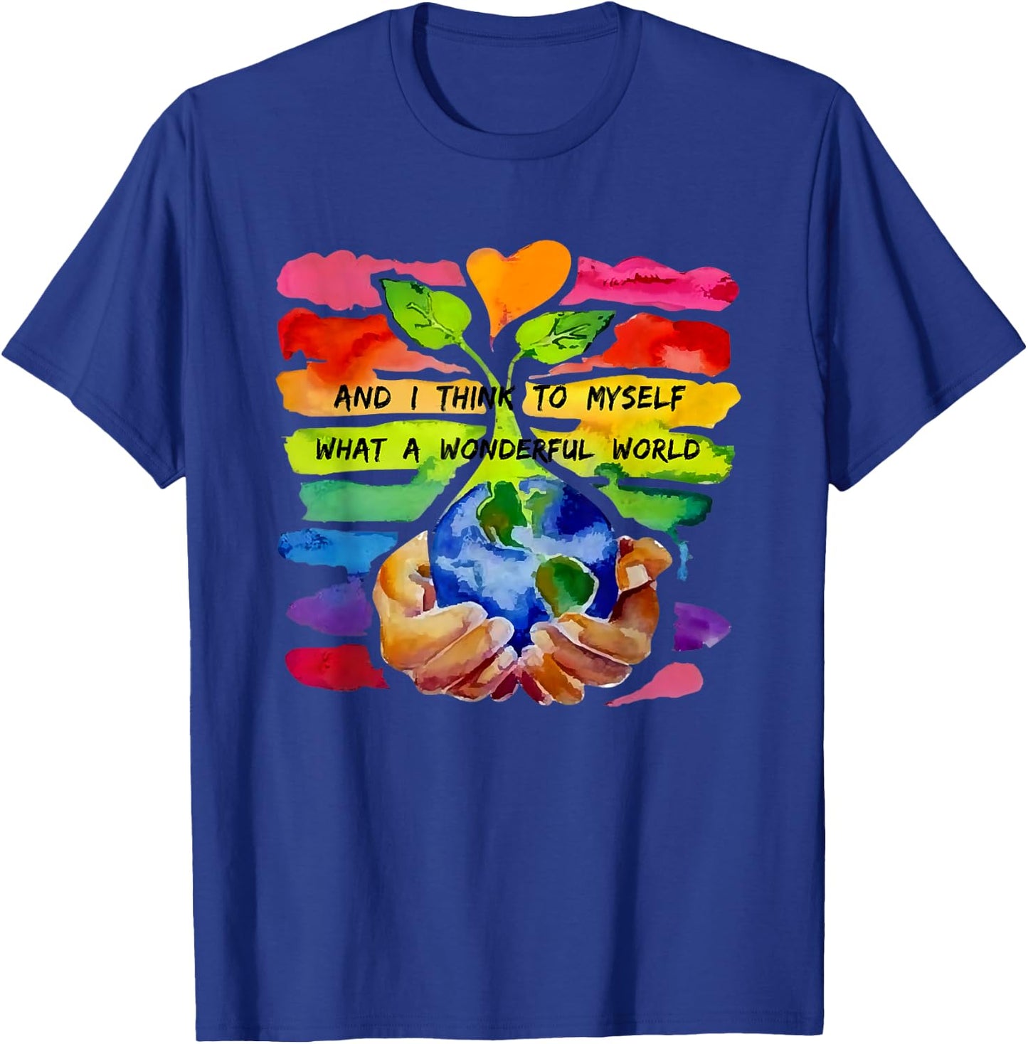 And I Think To Myself What A Wonderful World Earth Day T-Shirt - T-Shirt | Royal