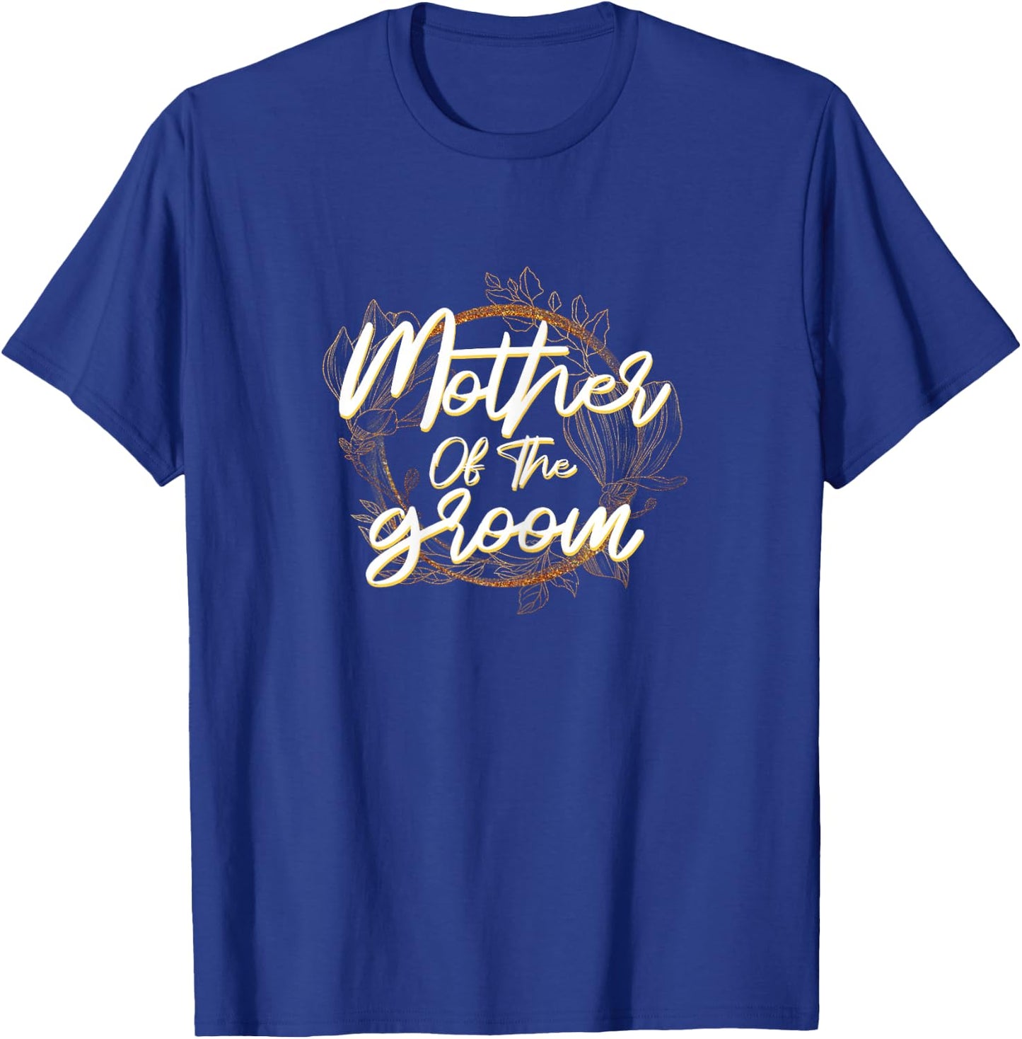 Mother of the Groom Bachelorette Wedding Party Bridal Shower T-Shirt - T-Shirt | Royal