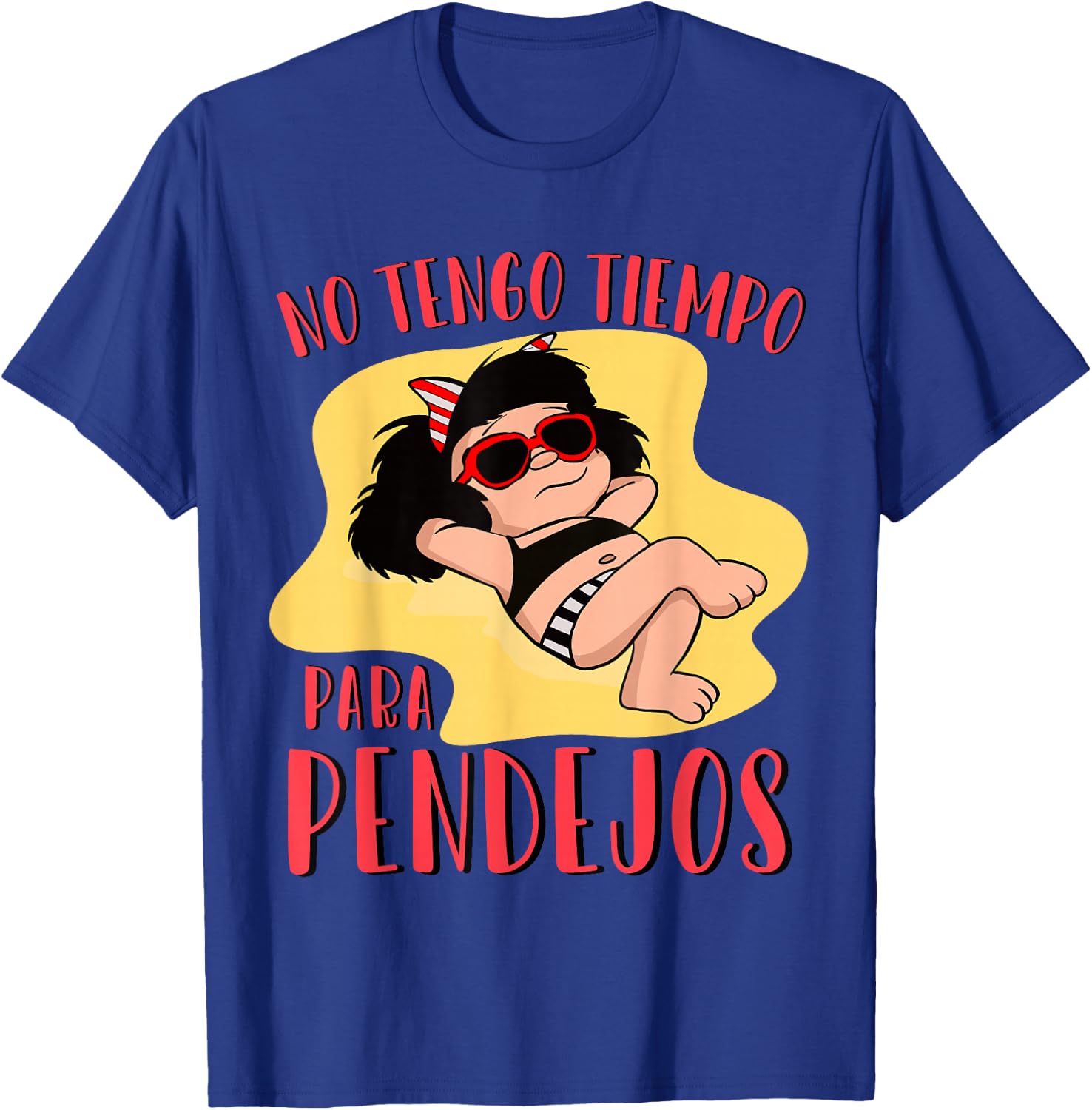 No tengo tiempo para Pendejos funny Feminist Mafalda T-Shirt - T-Shirt | Royal