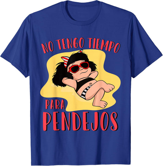 No tengo tiempo para Pendejos funny Feminist Mafalda T-Shirt - T-Shirt | Royal