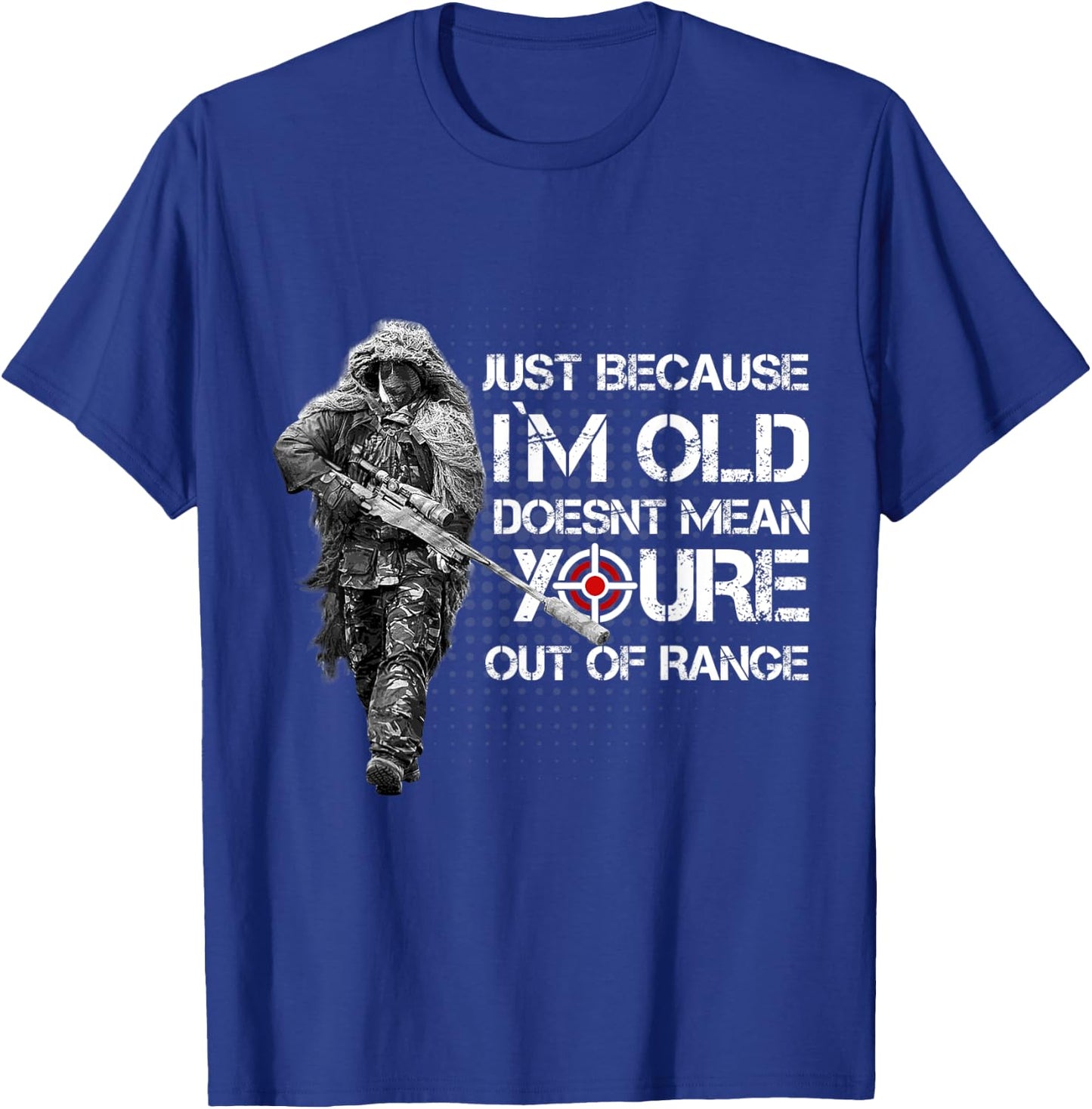 Just Because Im Old Doesnt Mean Youre Out Of Range T-Shirt - T-Shirt | Royal
