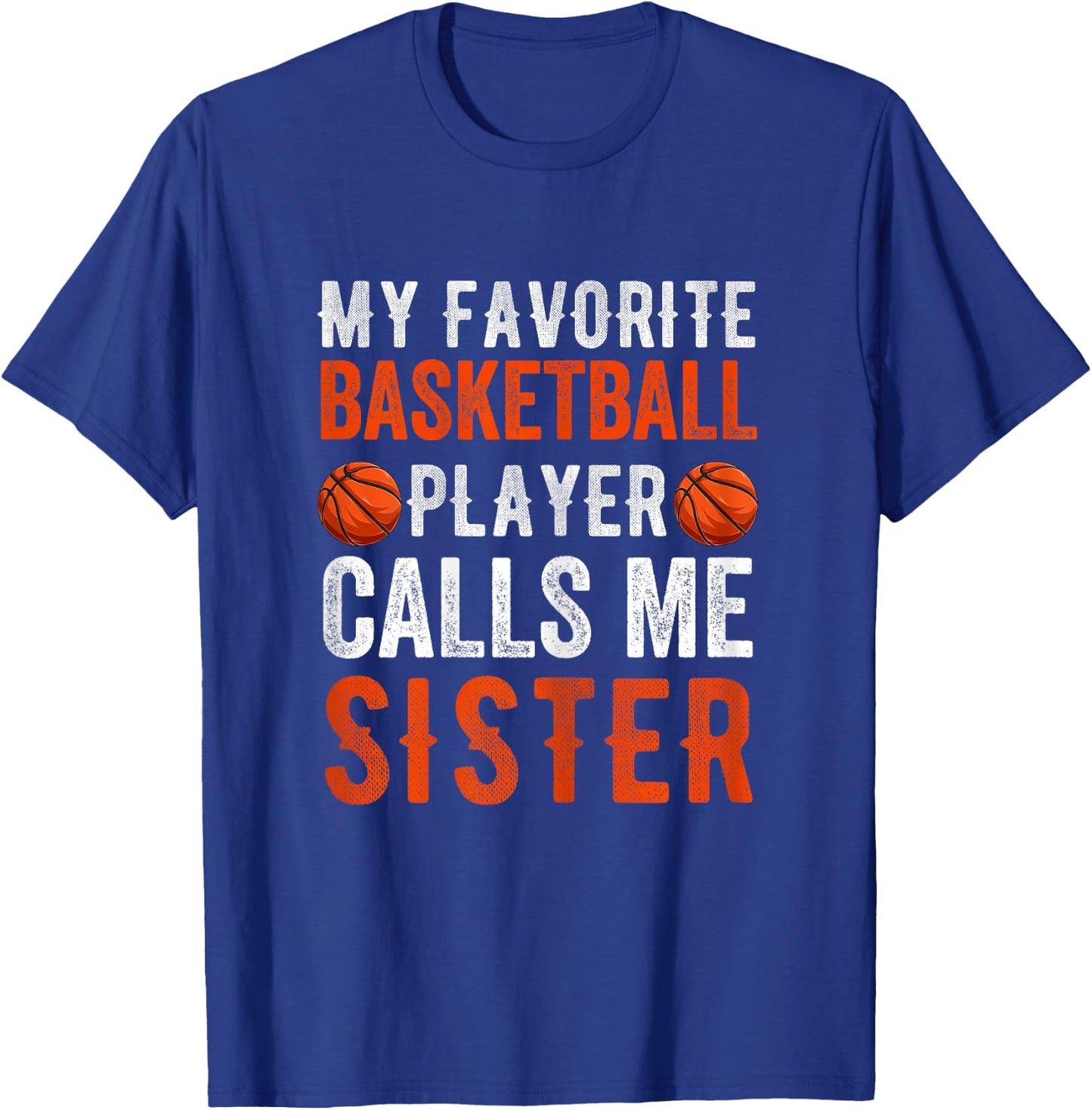 My Favorite Basketball Player Calls Me Sister Funny Sibling T-Shirt - T-Shirt | Royal