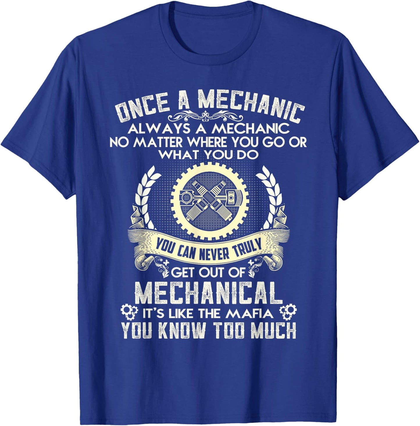 Once A Mechanic Always A Mechanic T-Shirt - T-Shirt | Royal