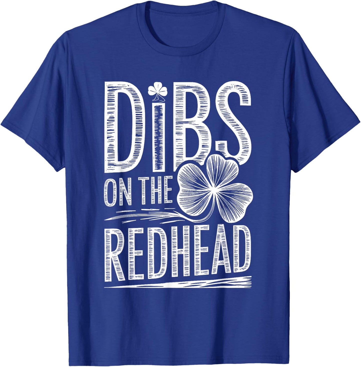 Dibs On The Redhead Funny Irish Clover St Patricks Day T-Shirt - T-Shirt | Royal