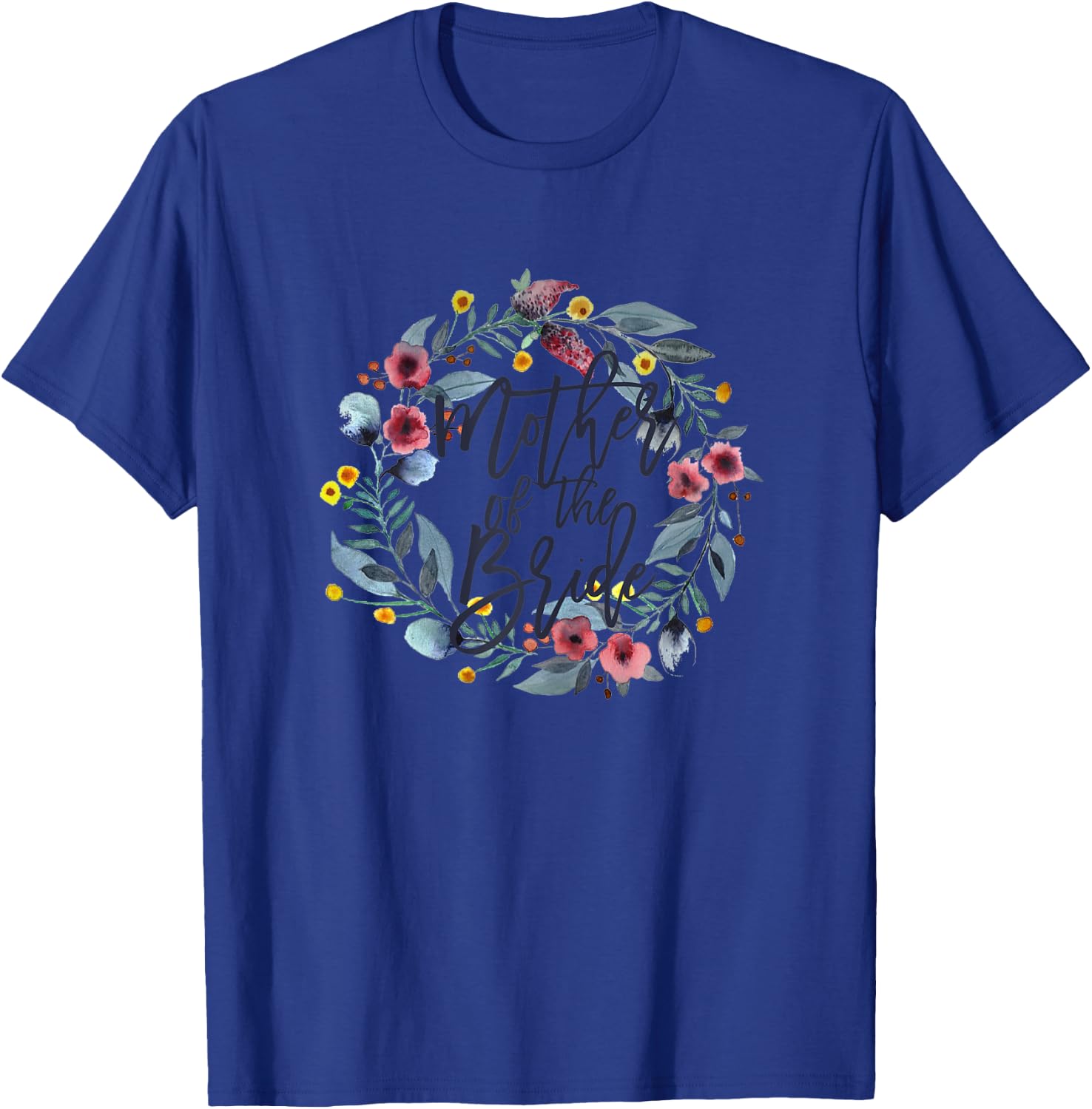 Mother of the Bride Floral T-Shirt - T-Shirt | Royal