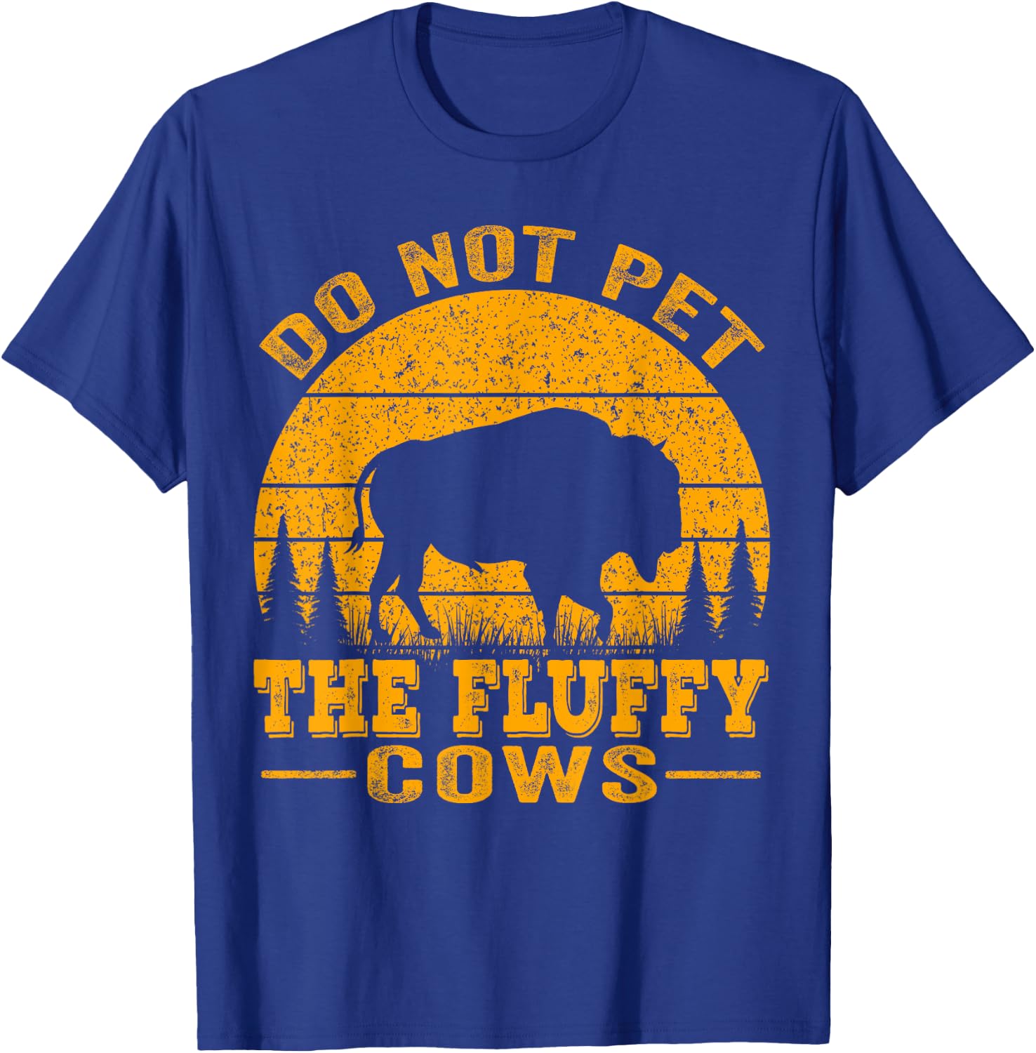 Do Not Pet The Fluffy Cows, Bison Retro Vintage T-Shirt - T-Shirt | Royal