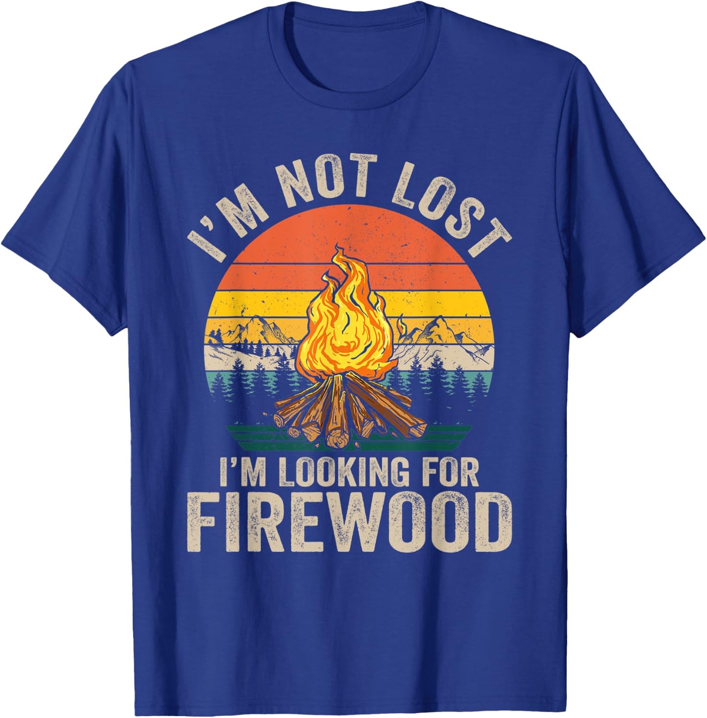 I'm Not Lost I'm Looking For Firewood Funny Camper Camping T-Shirt - T-Shirt | Royal