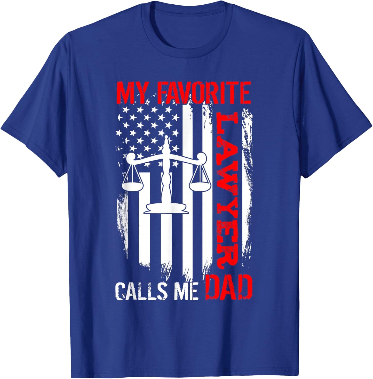 My Favorite Lawyer Calls Me Dad Usa Flag Father's Day T-Shirt - T-Shirt | Royal