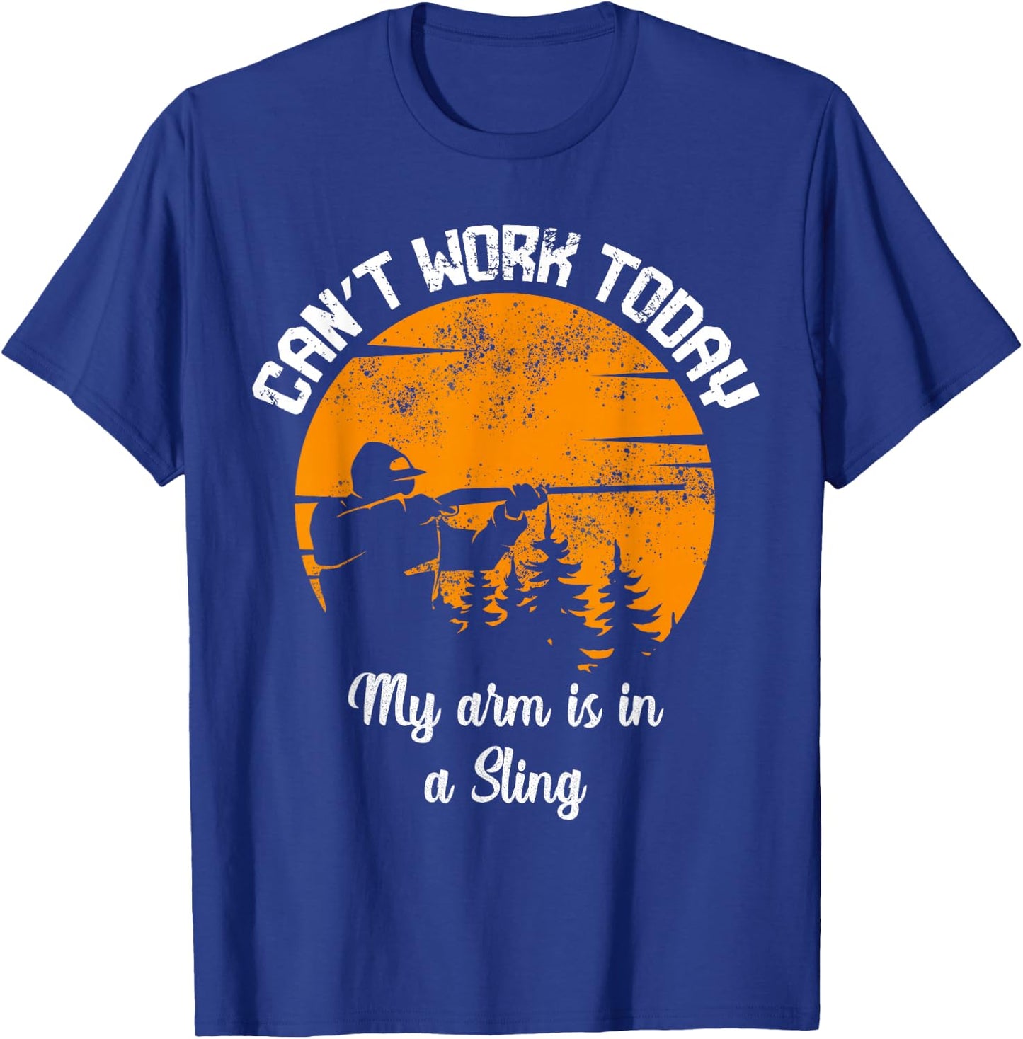 Can't Work Today My Arm Is In A Sling Whitetail Deer Hunting T-Shirt - T-Shirt | Royal