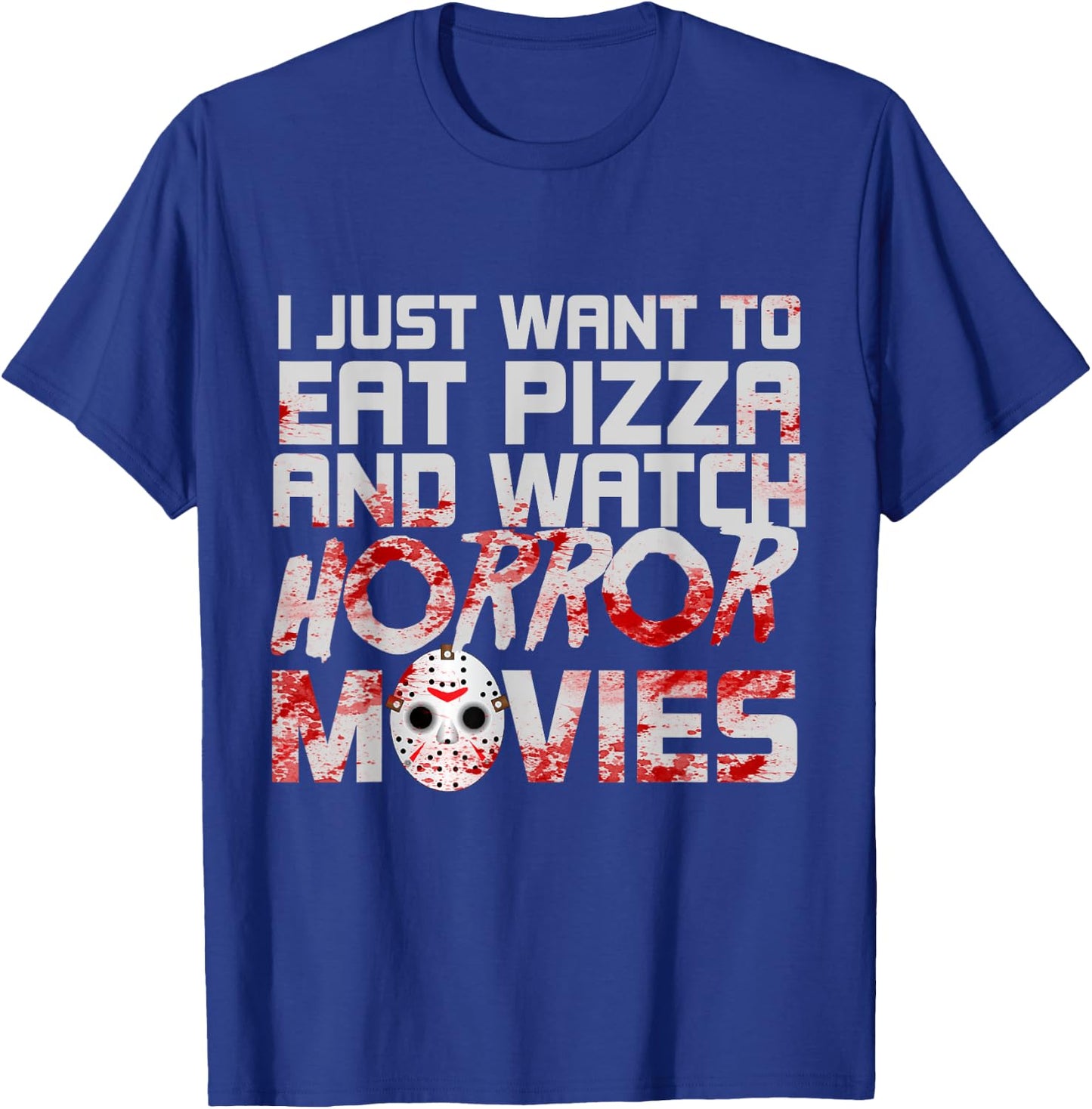 Funny Pizza Love Horror Movie Perfect Birthday Gift T-Shirt - T-Shirt | Royal