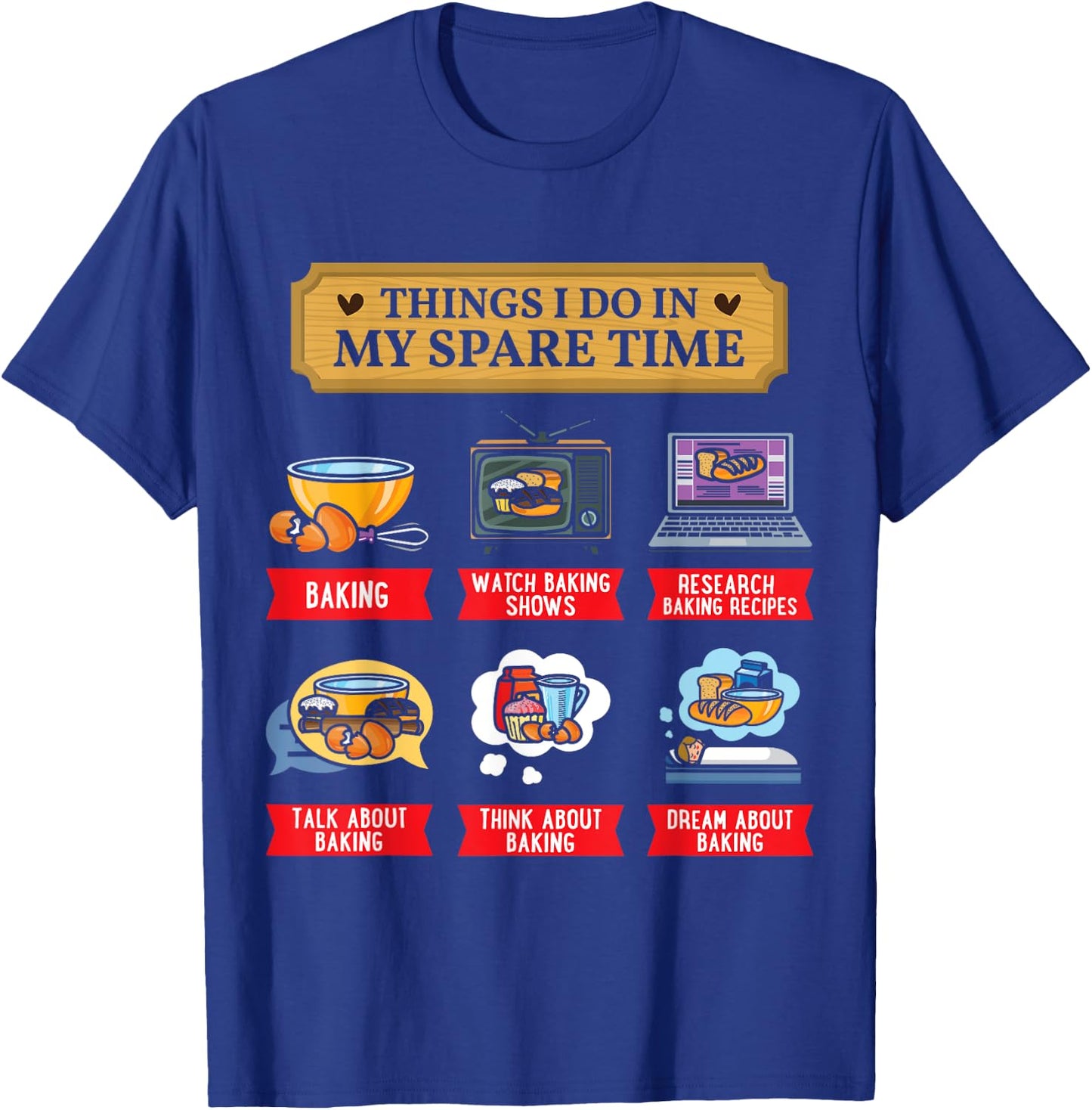 Baking Bakery Baker Baking Lover Spare Time Funny T-Shirt - T-Shirt | Royal