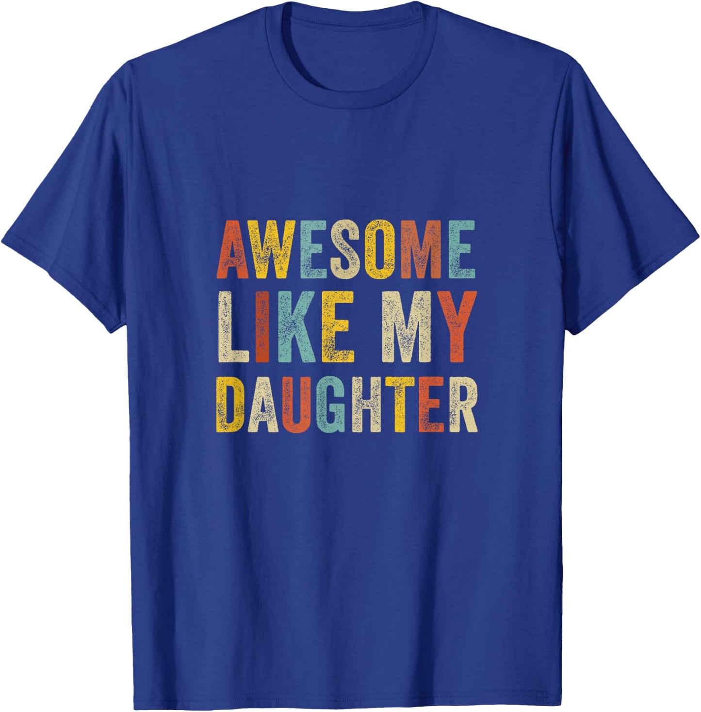 Awesome Like My Daughter Men Funny Fathers Day Dad T-Shirt - T-Shirt | Royal