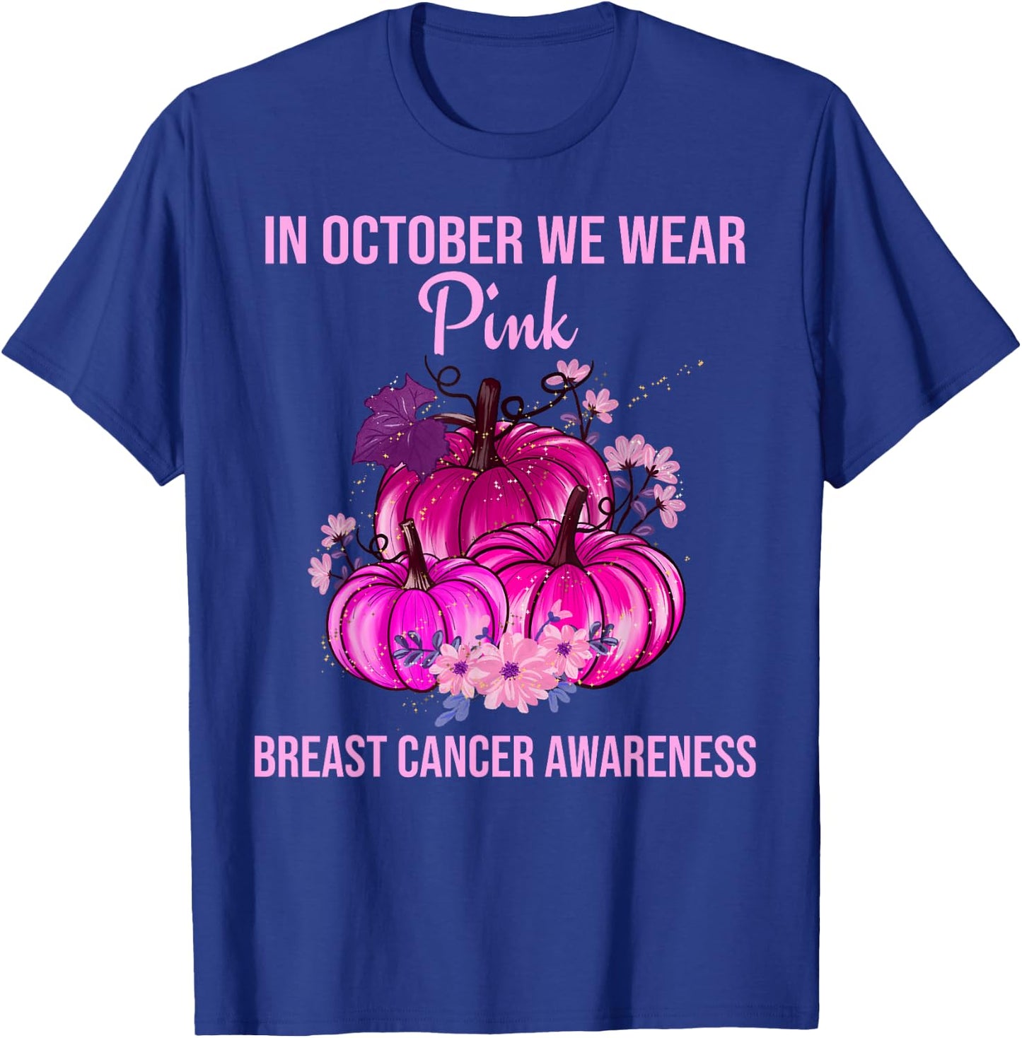 In October We Wear Pink Thanksgiving Breast Cancer Awareness T-Shirt - T-Shirt | Royal