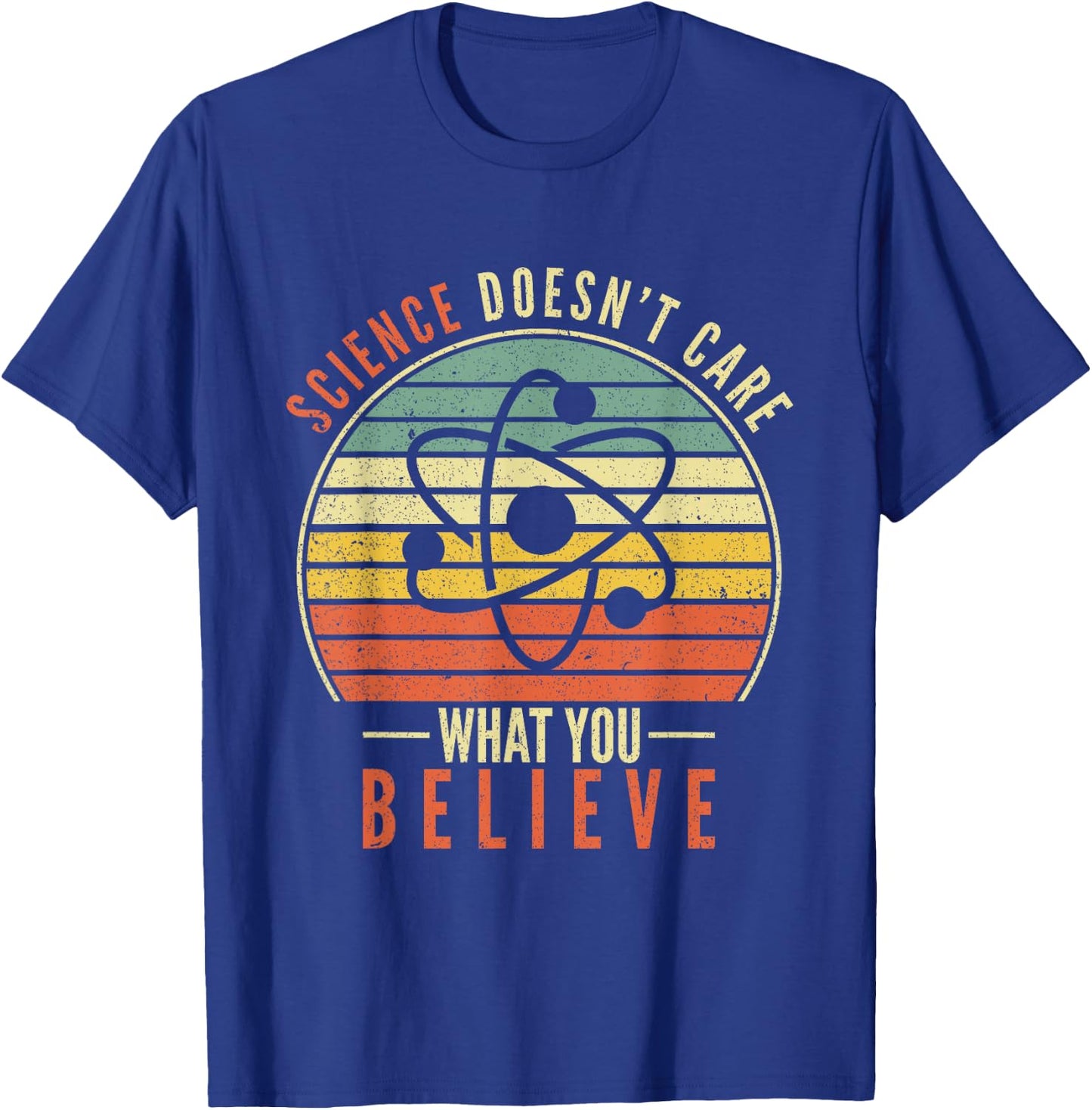 Science Doesn't Care What You Believe Teacher Student T-Shirt - T-Shirt | Royal