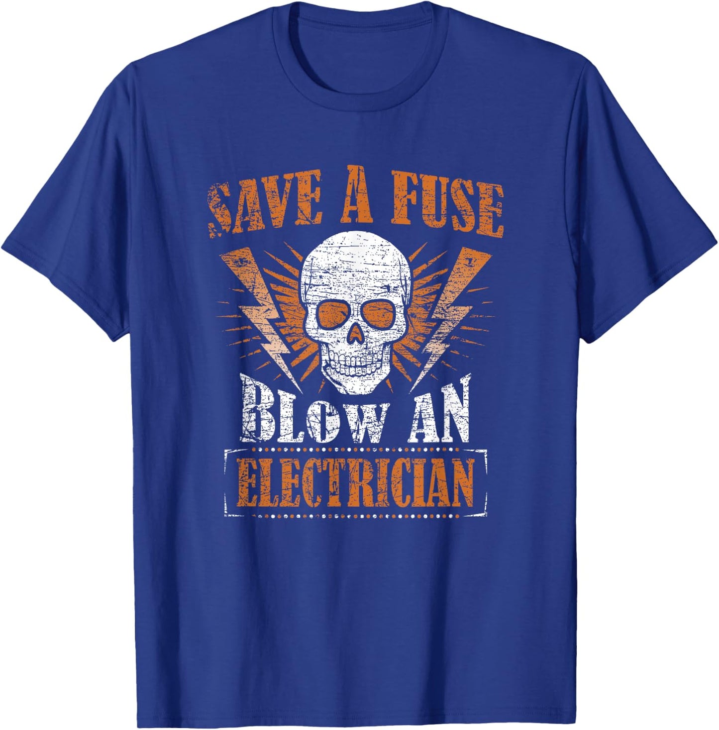 Save A Fuse Blow An Electrician Humor Funny T-Shirt - T-Shirt | Royal