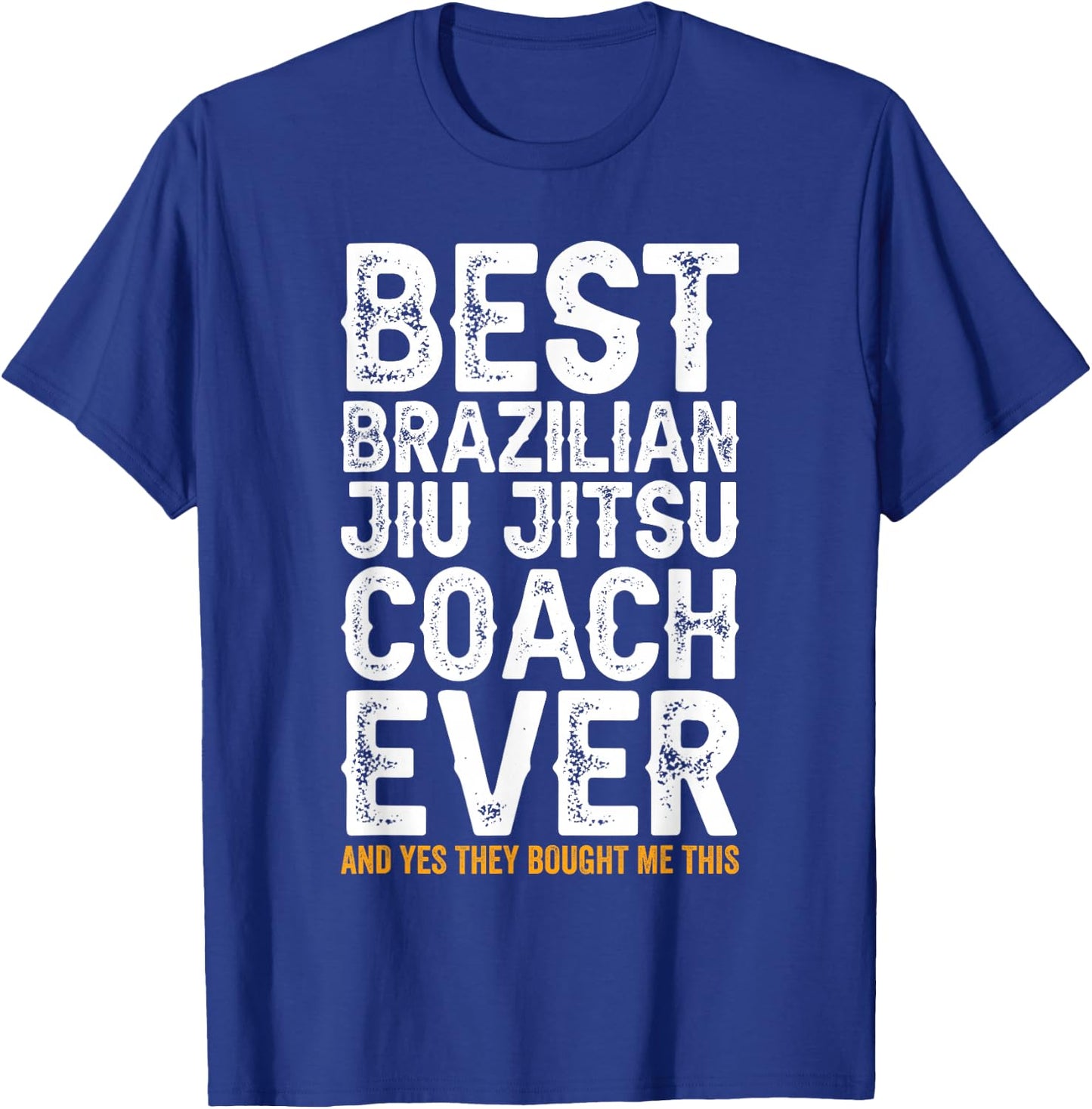 Best Coach Ever And Bought Me This - Jiu Jitsu Coach T-Shirt - T-Shirt | Royal