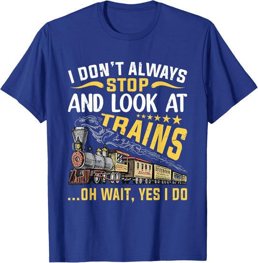 I Don't Always Stop Look At Trains Railroad Train Lover Kid T-Shirt - T-Shirt | Royal