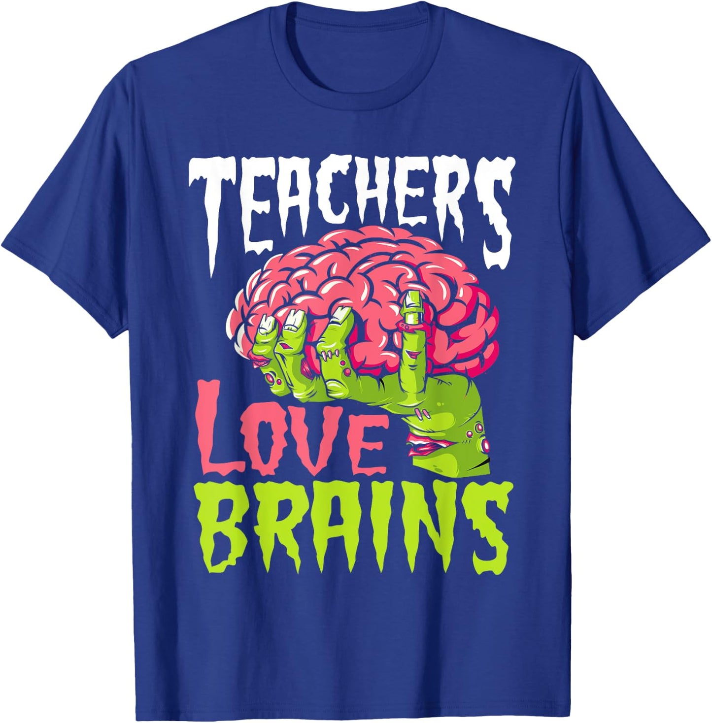Teachers Love Brains Funny Zombie Teacher Halloween Zombies T-Shirt - T-Shirt | Royal