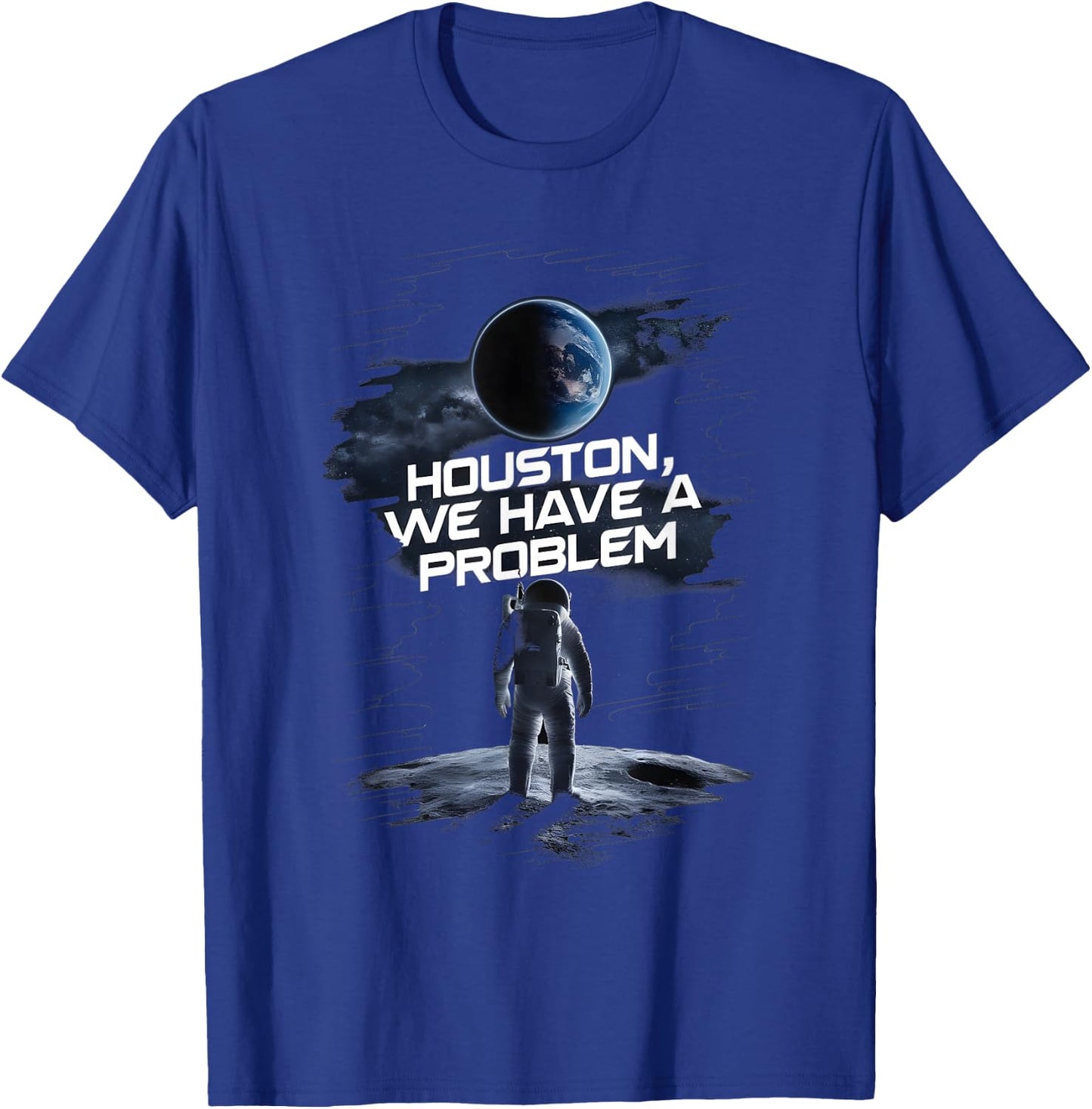 Houston we Have a Problem Quote Spaceman Astronaut T-Shirt - T-Shirt | Royal