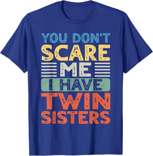 You Don't Scare Me I Have Twin Sisters Brother Boys Girls T-Shirt - T-Shirt | Royal