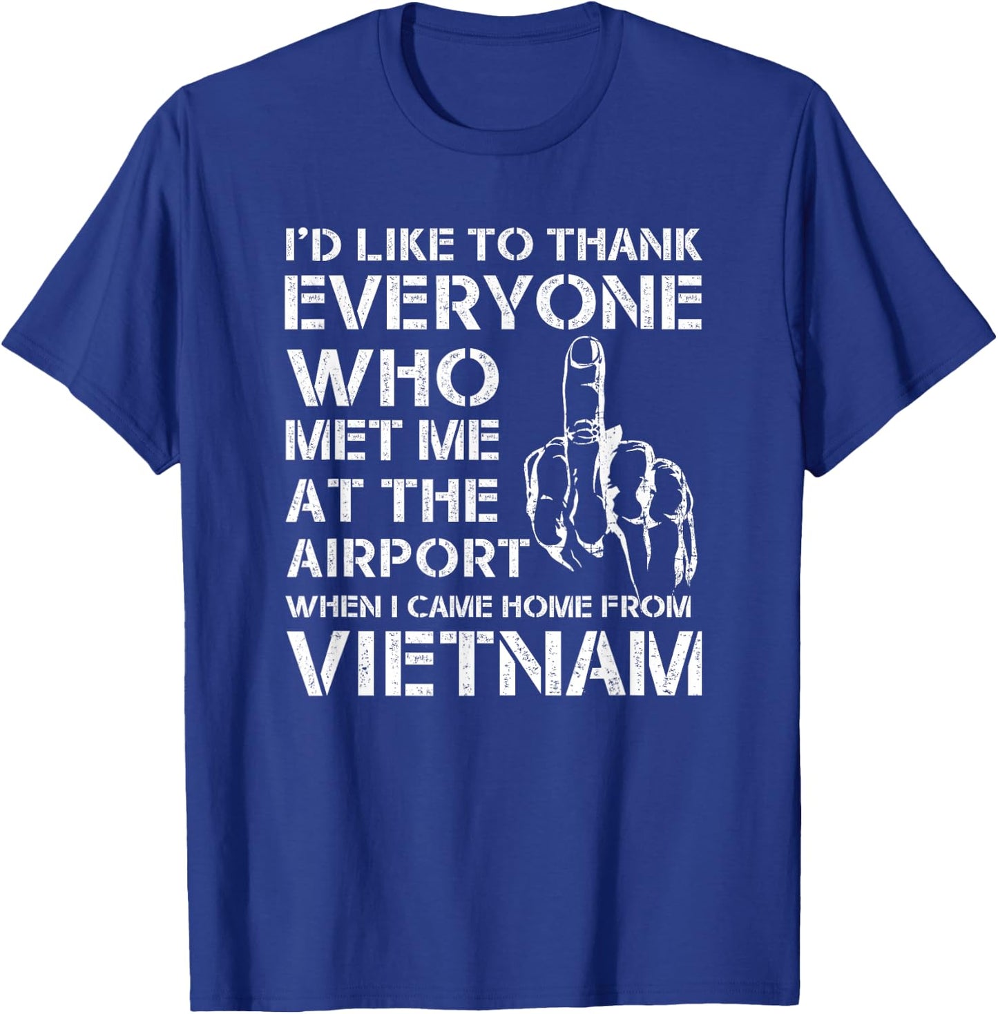 I’D LIKE TO THANK EVERYONE WHO MET ME AT THE AIRPORT Vietnam T-Shirt - T-Shirt | Royal
